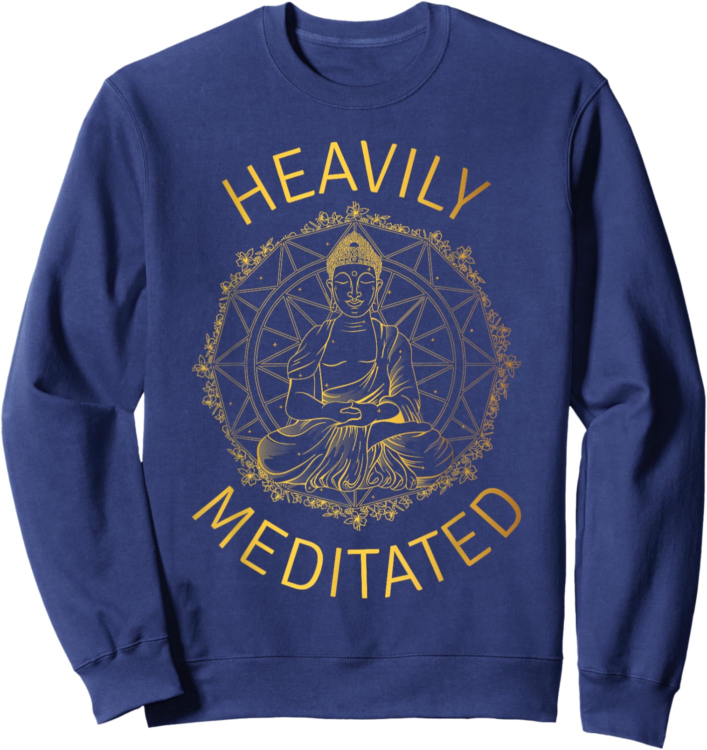 Heavily Meditated Yoga Meditation Spiritual Warrior Buddhist Sweatshirt - Sweatshirt | Navy