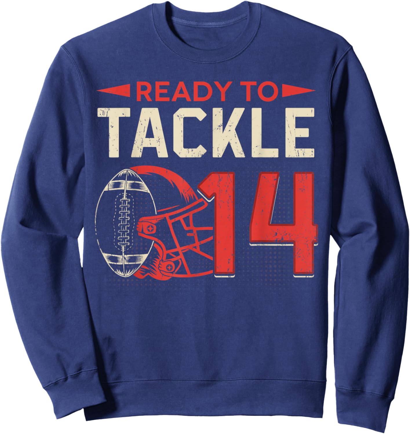 Ready To Tackle 14 American Football It's My 14th Birthday Sweatshirt - Sweatshirt | Navy