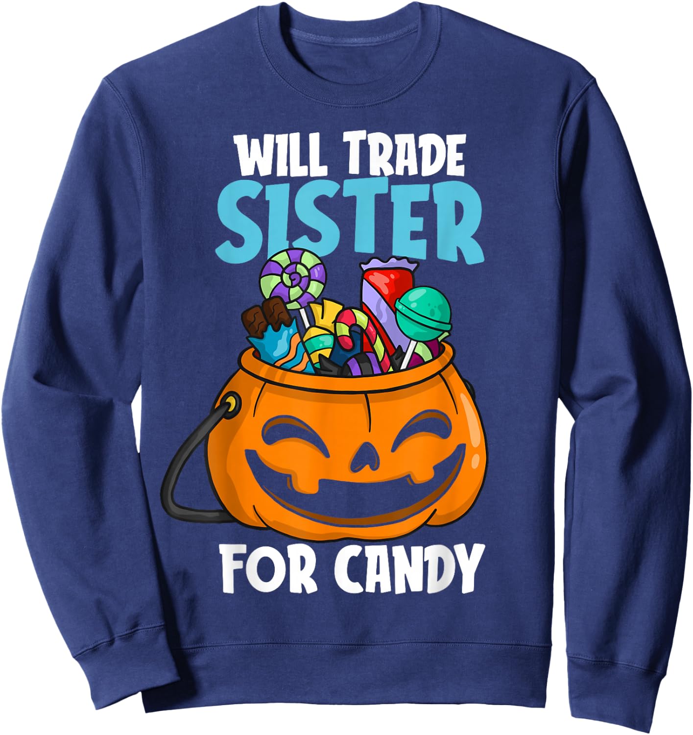 Will Trade Sister For Candy Matching Halloween Brother Boys Sweatshirt - Sweatshirt | Navy
