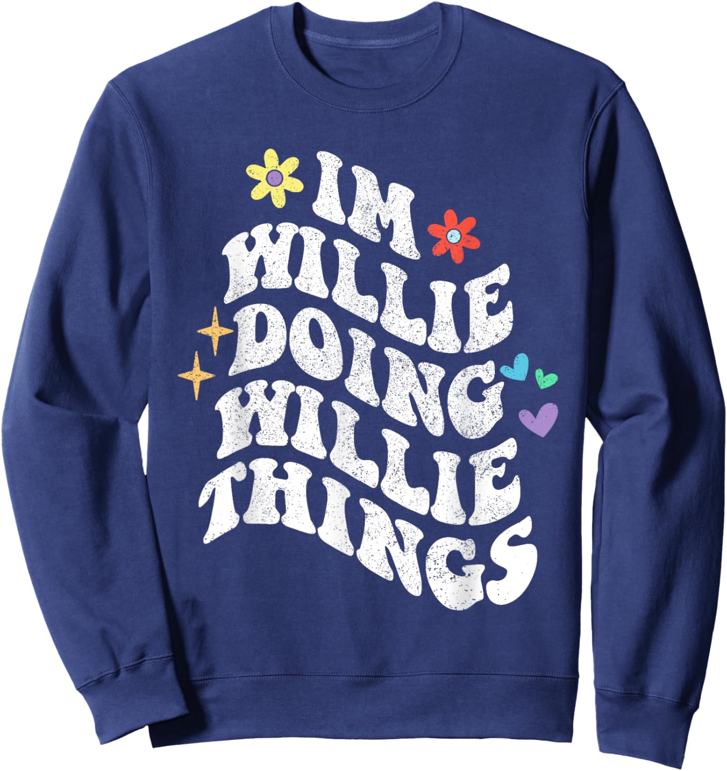 Retro Groovy Im Willie Doing Willie Things Funny Mother's Sweatshirt - Sweatshirt | Navy