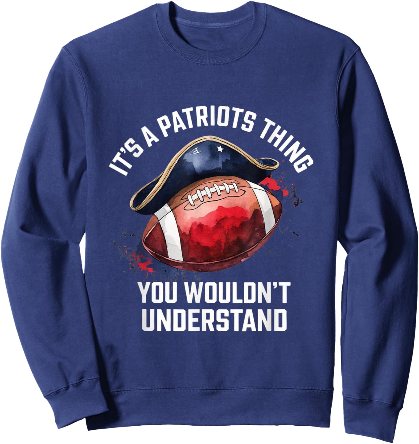 It's A Patriot Thing You Wouldn't Understand A Men Women Sweatshirt - Sweatshirt | Navy