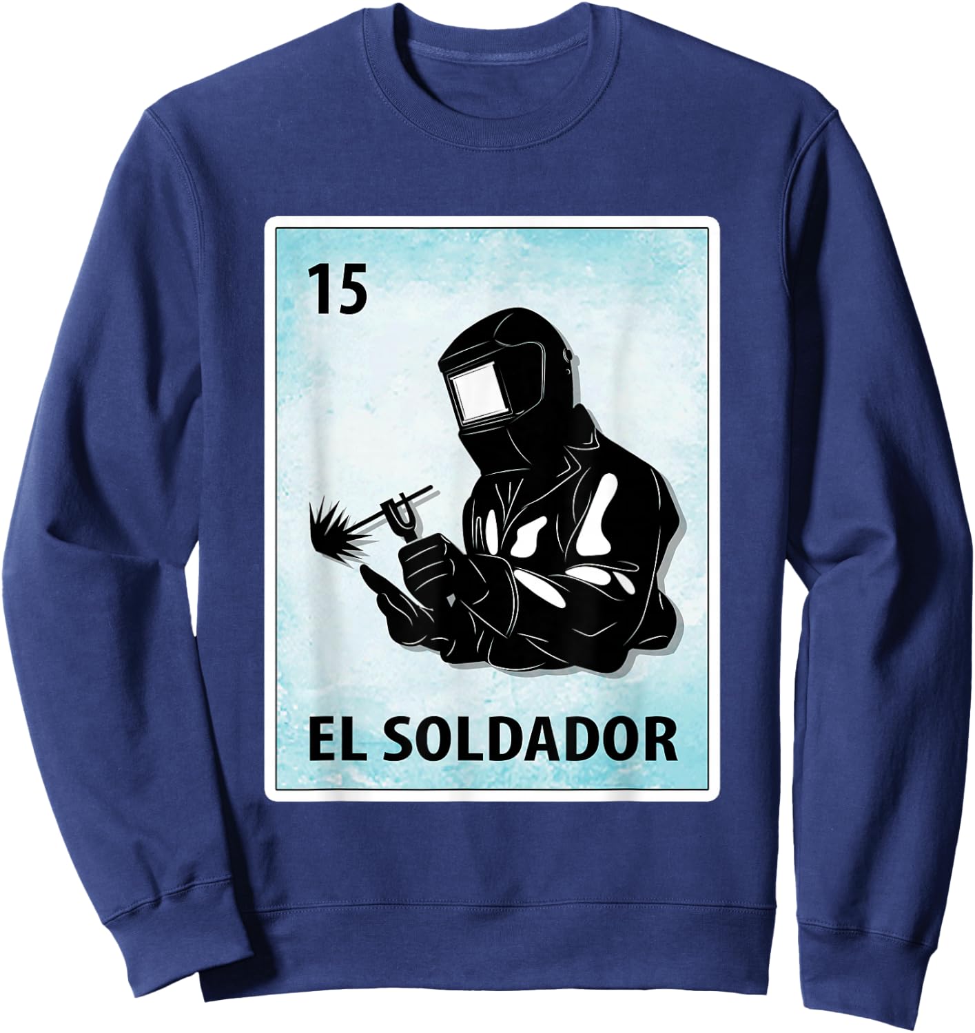 El Soldador Mexican Welder Cards Sweatshirt - Sweatshirt | Navy