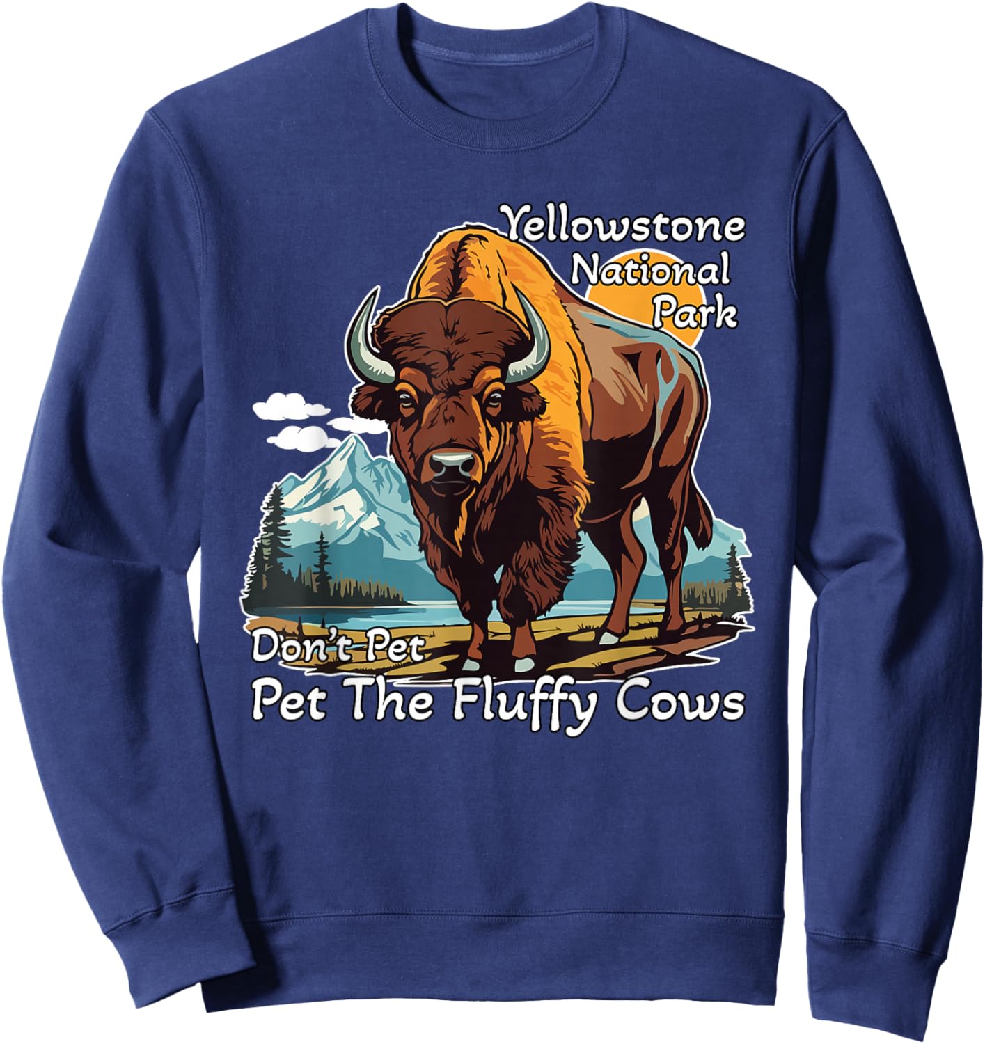 Do Not Pet The Fluffy Cows Yellowstone National Park Vintage Sweatshirt - Sweatshirt | Navy