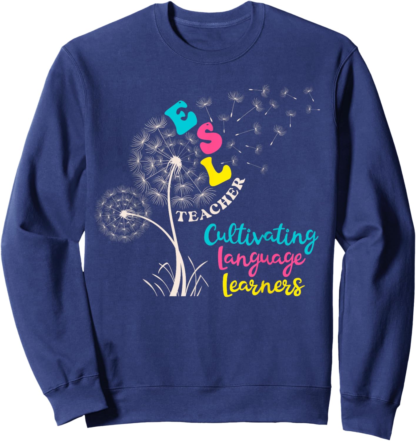 Funny Teach Multilingual Learners ESOL Dandelion Cute ESL Teacher English as a Second Language Retro Floral Short Sleeve for ESL Teachers, Kids, , Black, Small Sweatshirt - Sweatshirt | Navy