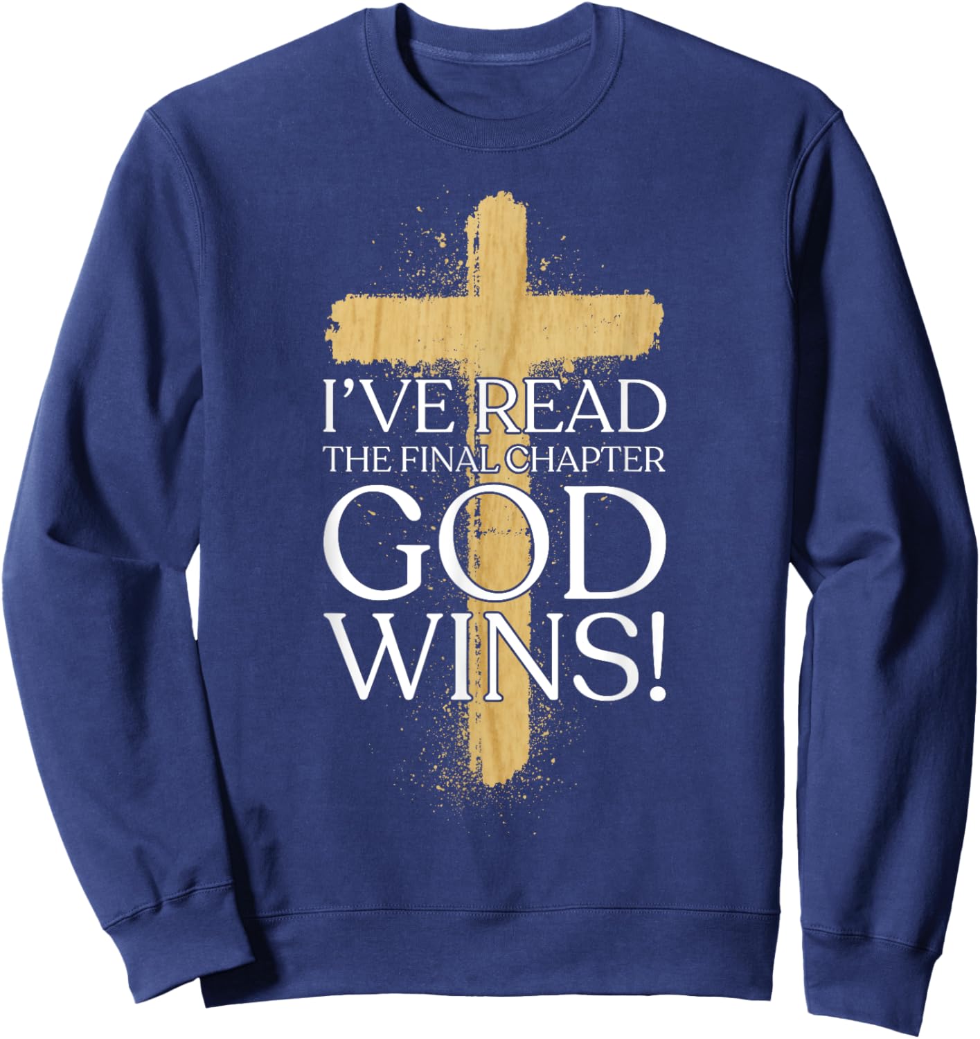 Ive Read the Final Chapter God Wins Christian Faith God Wins Sweatshirt - Sweatshirt | Navy