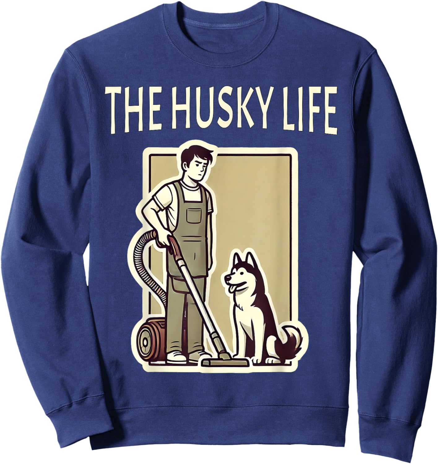 Funny Siberian Husky Life Shedding Husky Sweatshirt - Sweatshirt | Navy