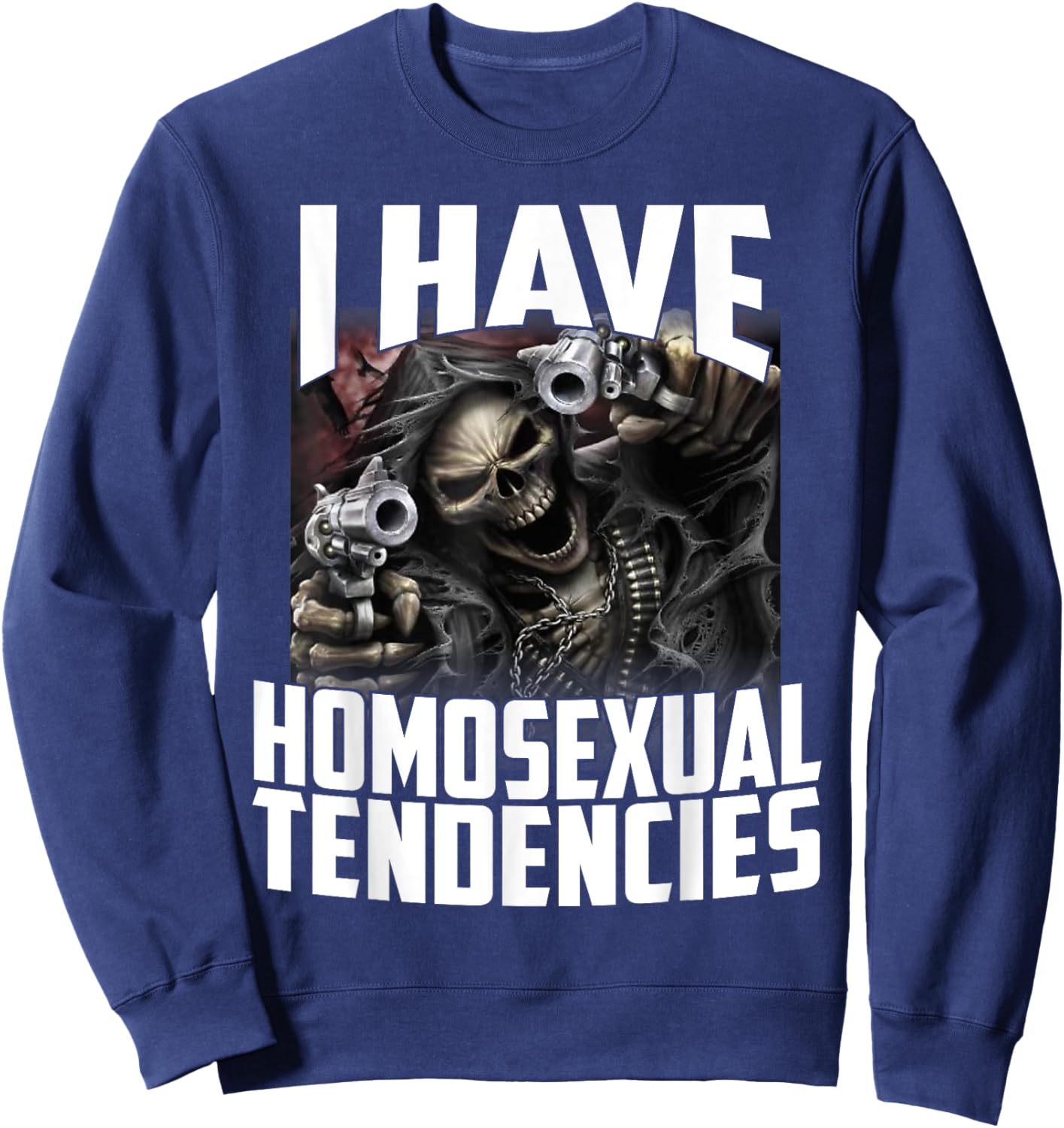 I Have Homosexual Tendencies Funny Cringe Hard Skeleton Meme Sweatshirt - Sweatshirt | Navy