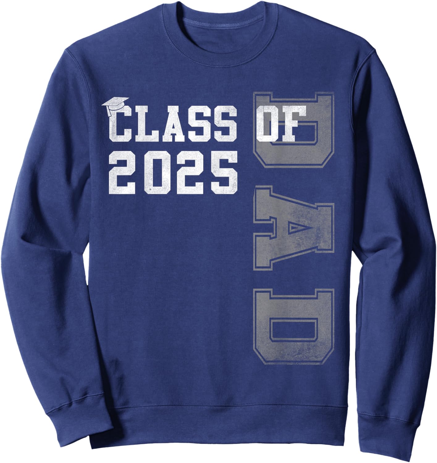 Dad Senior 2025 Proud Dad Of A Class Of 2025 Graduate Father Sweatshirt - Sweatshirt | Navy