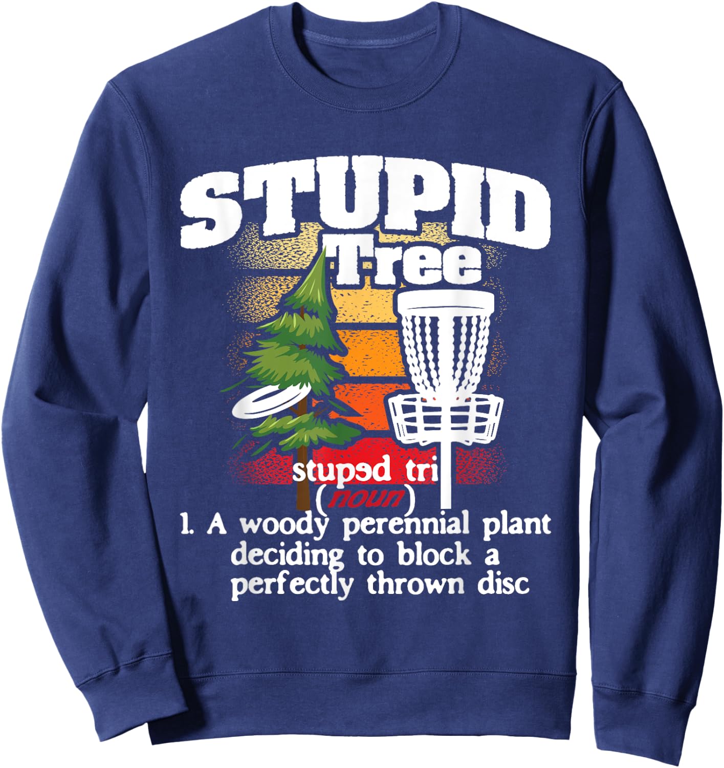 Stupid Tree Definition - Disc Golf Player Flying Disc Golfer Sweatshirt - Sweatshirt | Navy
