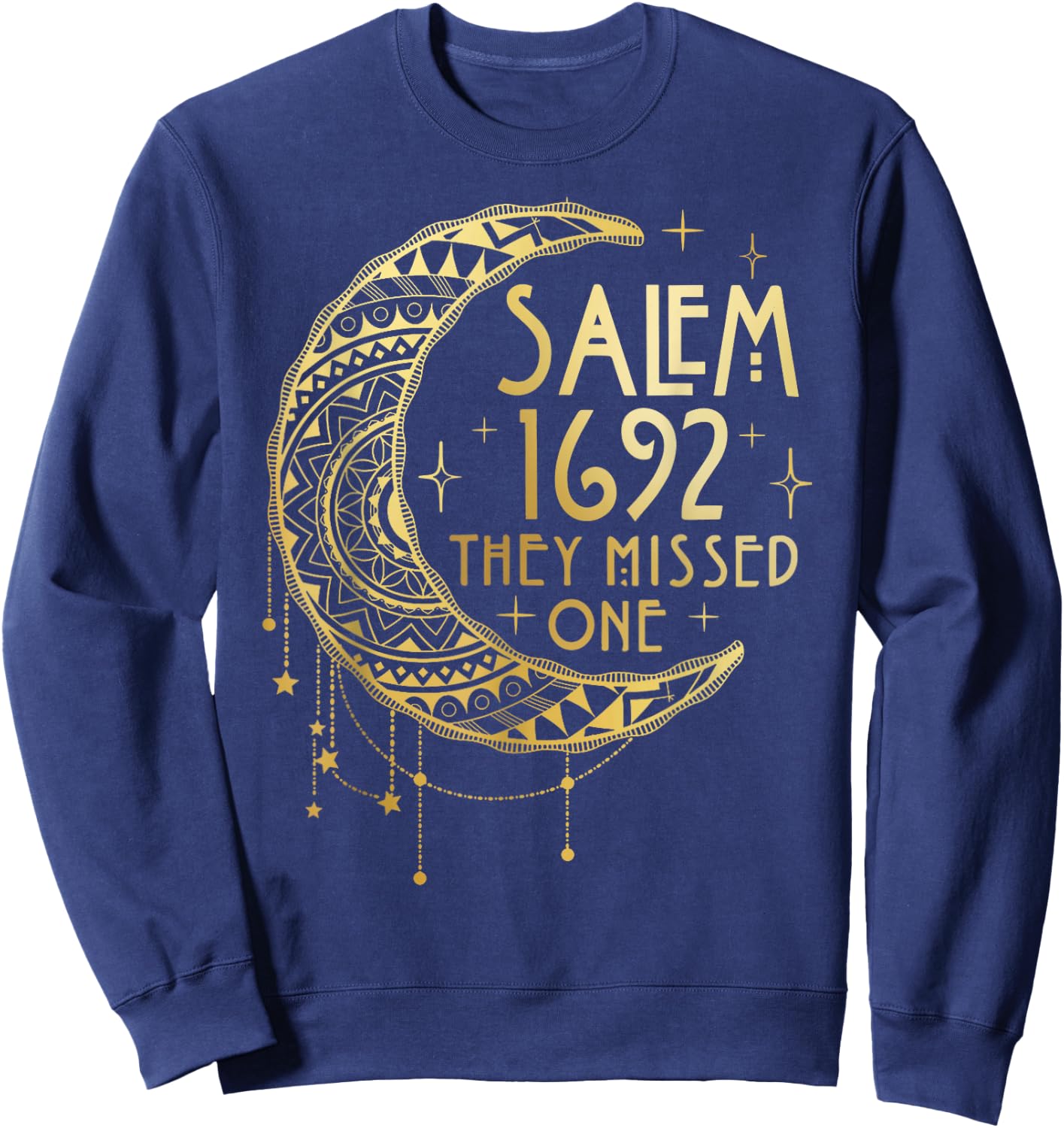 Salem Witch 1692 They Missed One Sweatshirt - Sweatshirt | Navy