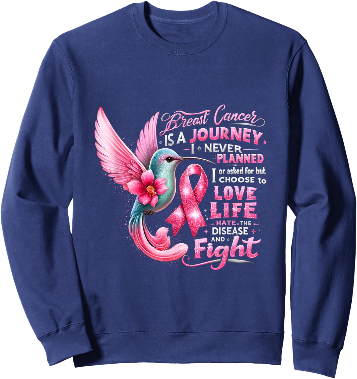Breast Cancer Is A Journey I Never Planned Cancer Warrior Sweatshirt - Sweatshirt | Navy