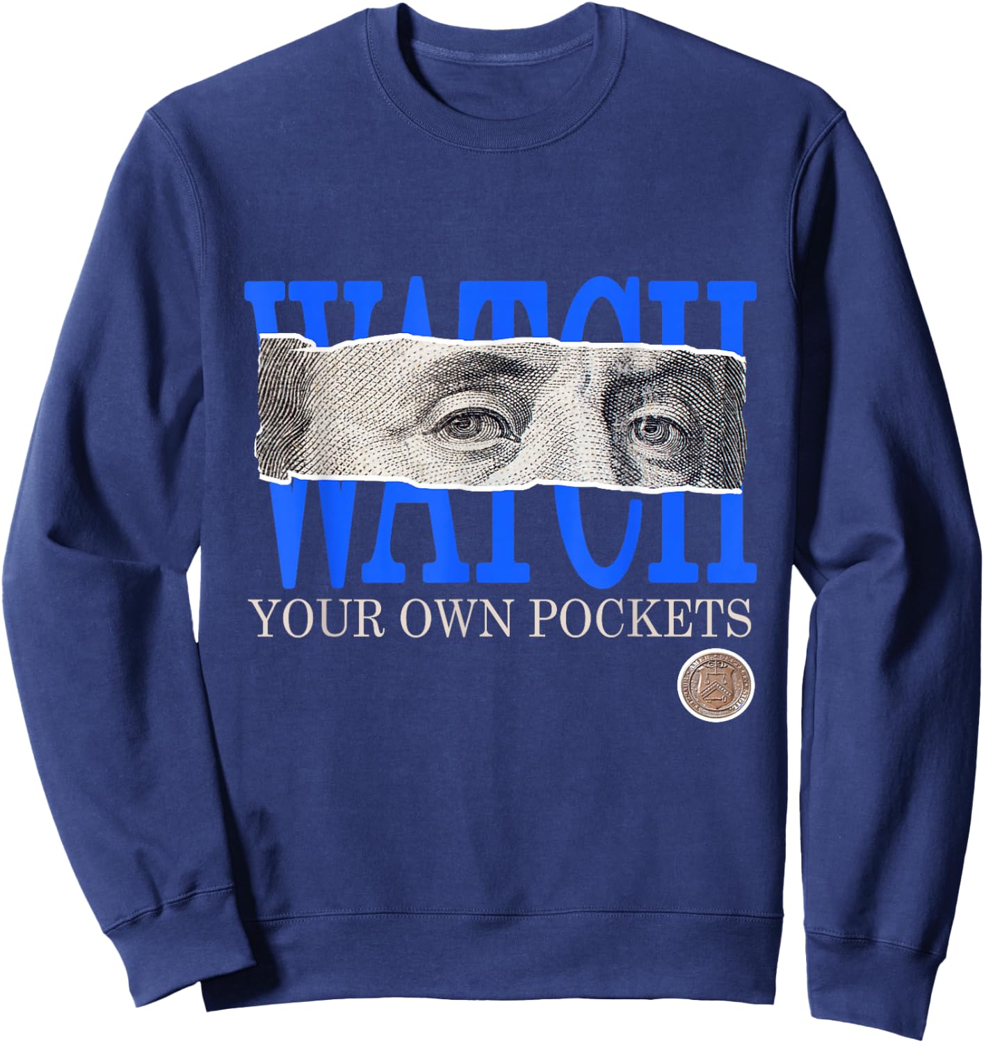 Blue Watch Your Own Pockets Royal Blue Graphic Sweatshirt - Sweatshirt | Navy