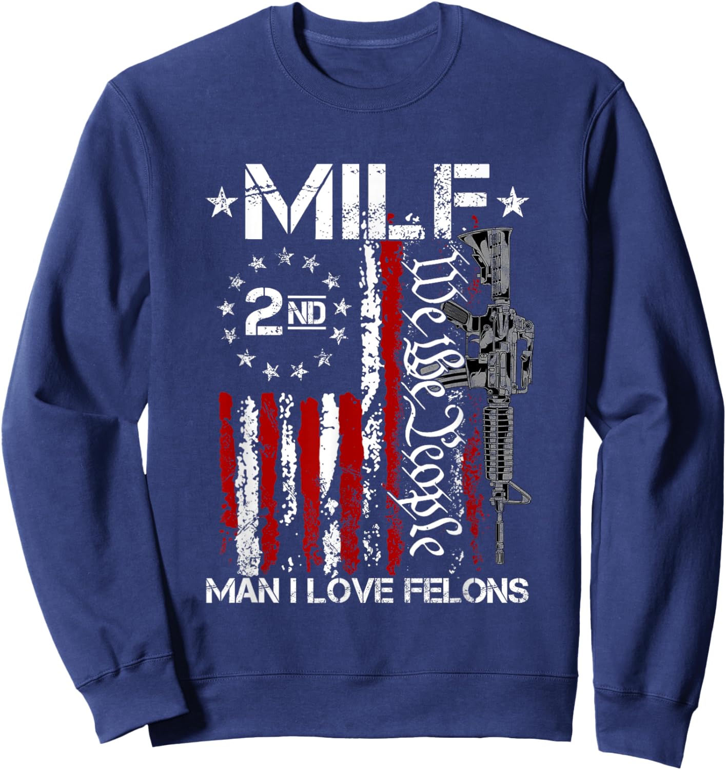 Funny M.I.L.F Man I Love Felons Gun American Flag Sweatshirt - Sweatshirt | Navy