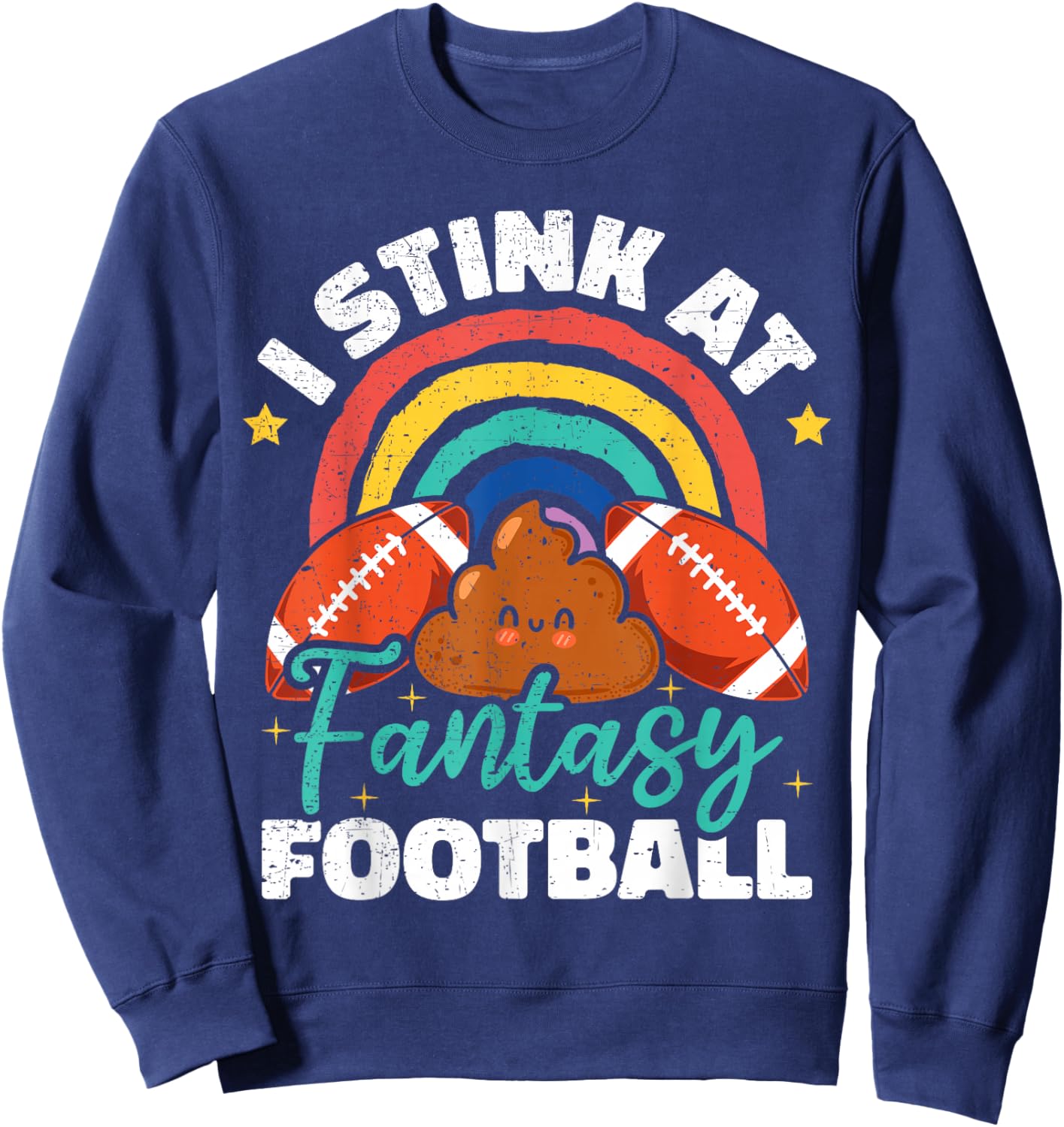 Funny I Stink At Fantasy Football Sweatshirt - Sweatshirt | Navy