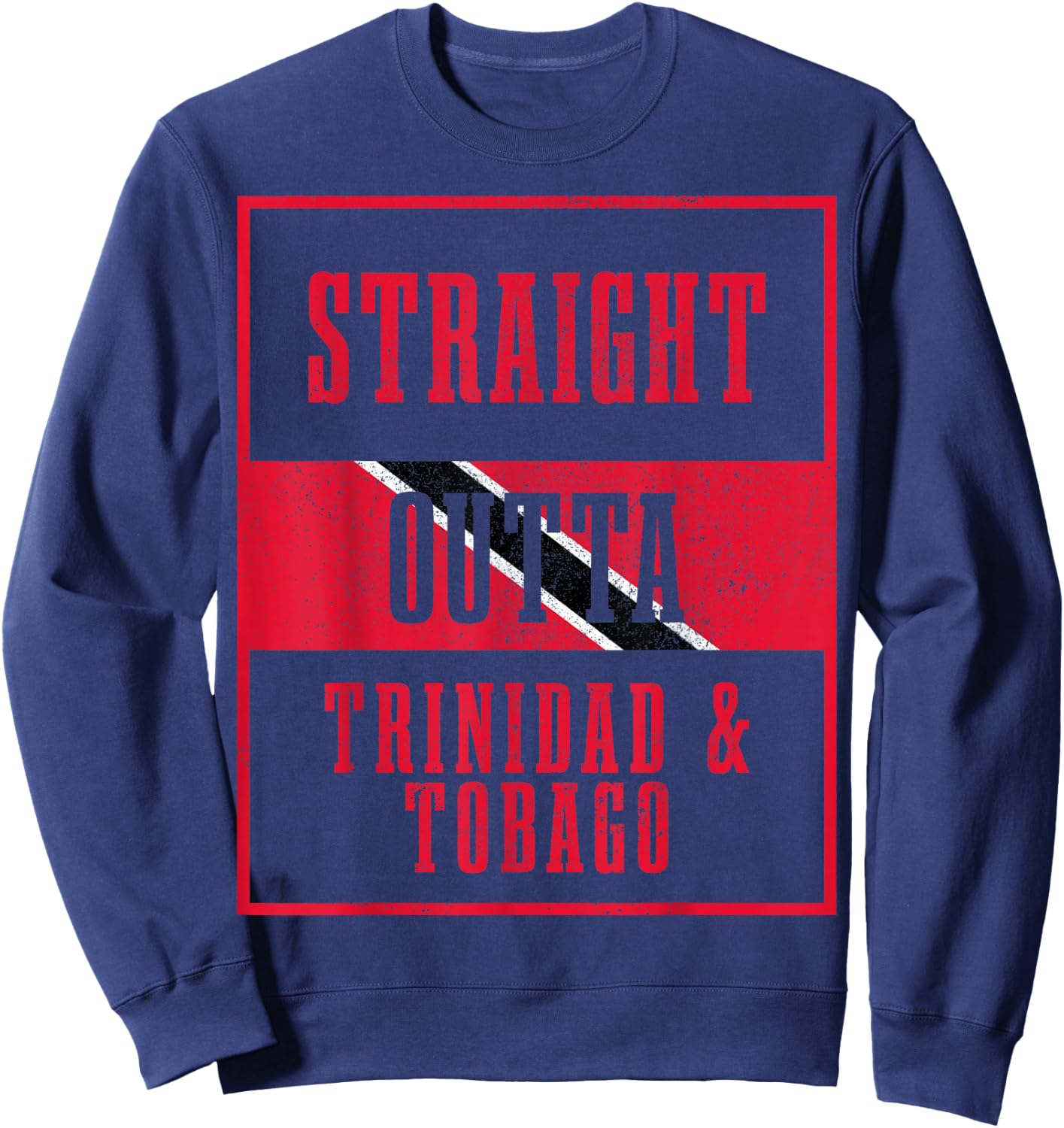Straight Outta Trinidad & Tobago Caribbean Souvenir Sweatshirt - Sweatshirt | Navy
