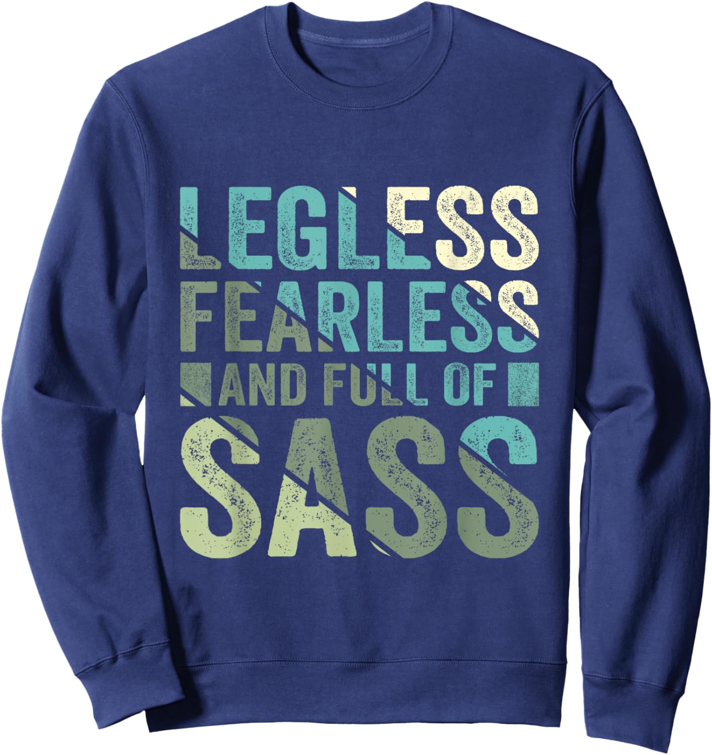 Legless Fearless And Full Of SASS Amputee Leg Amputation Sweatshirt - Sweatshirt | Navy