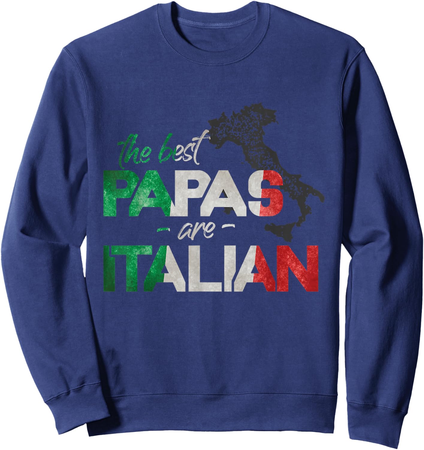 The Best Papas Are Italian Funny Italy Country Flag Sweatshirt - Sweatshirt | Navy
