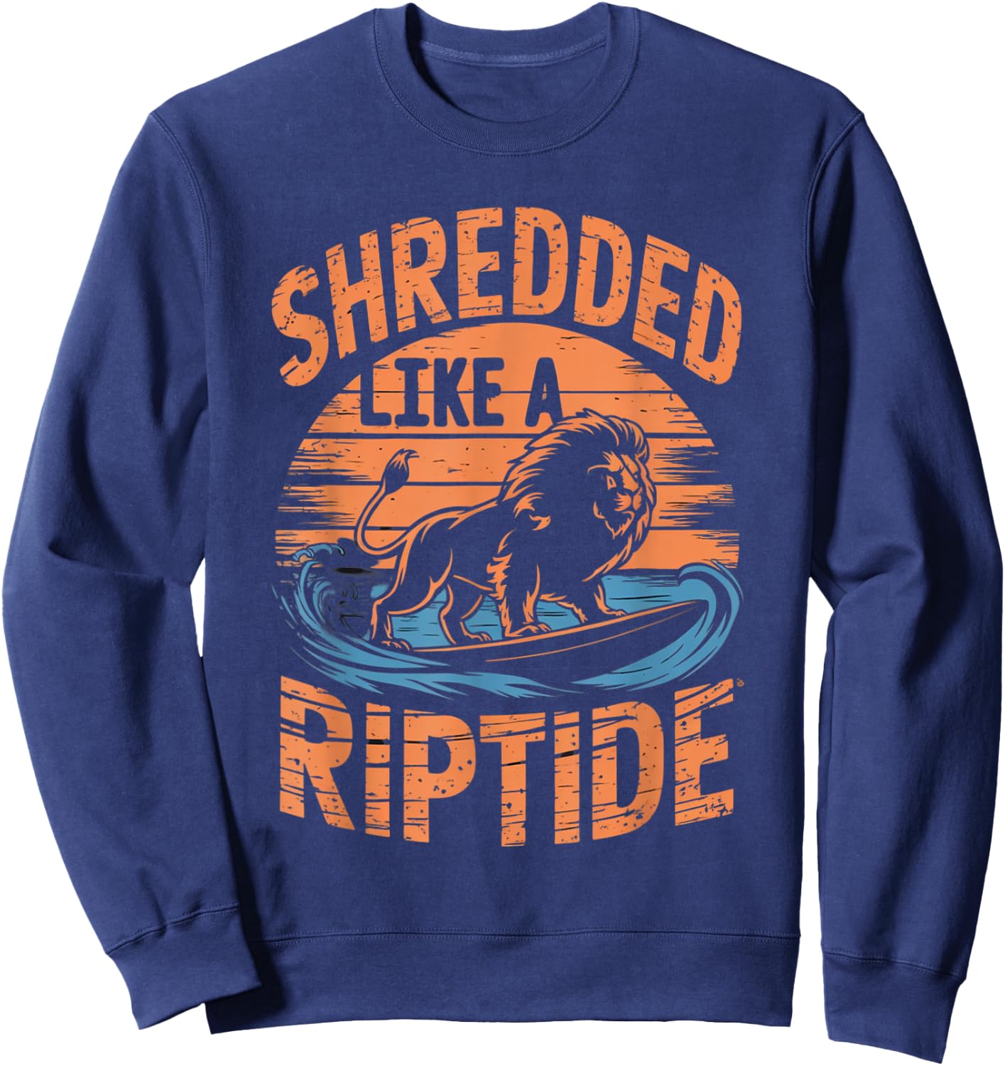 Retro Gym Bro SHREDDED LIKE A RIPTIDE Beach Sea Surfer Lion Sweatshirt - Sweatshirt | Navy
