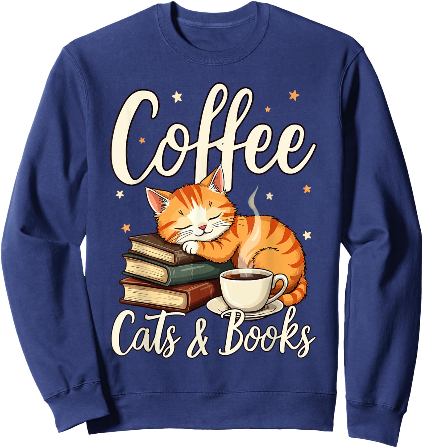 Coffee Cats And Books Lover, & Men, Funny Coffee Sweatshirt - Sweatshirt | Navy
