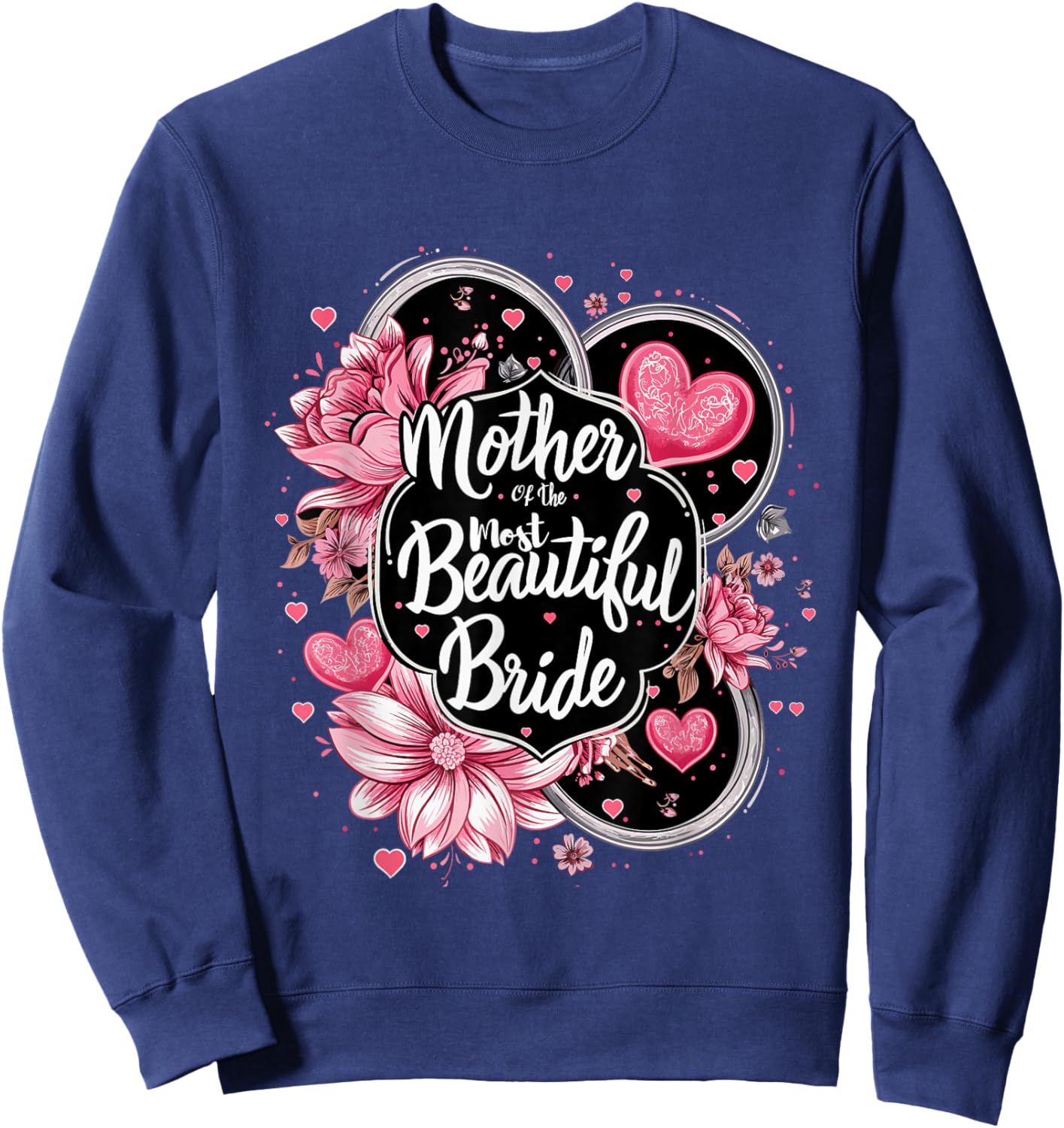 Mother of The Most Beautiful Bride, Wedding Bridal Shower Sweatshirt - Sweatshirt | Navy