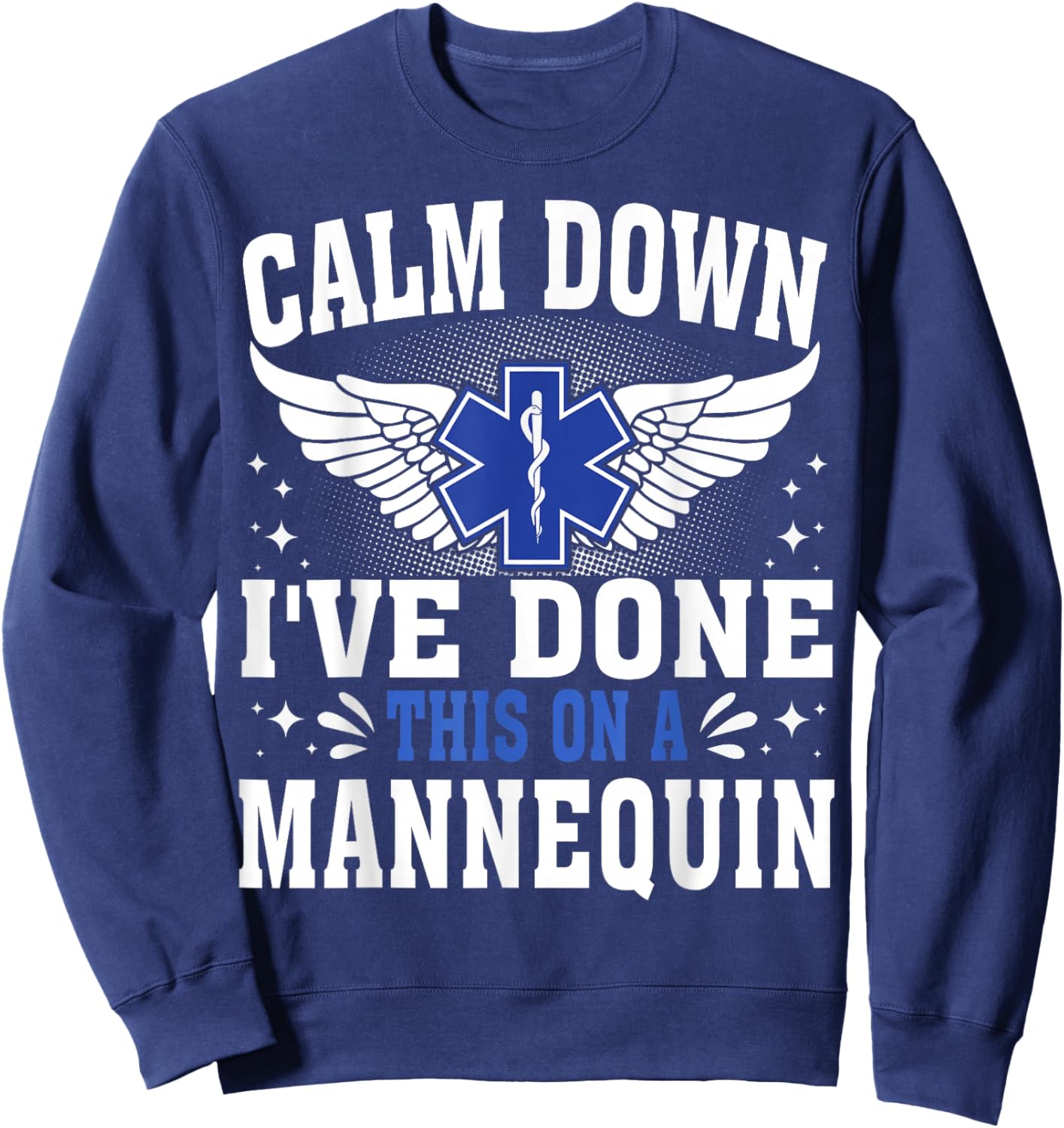 Emt Calm down i've done this on the mannequin Paramedic Sweatshirt - Sweatshirt | Navy