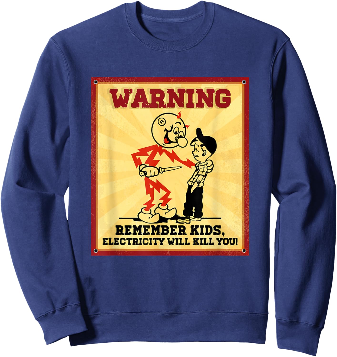 Funny Electrician Remember Kids Electricity Will Kill You Sweatshirt - Sweatshirt | Navy