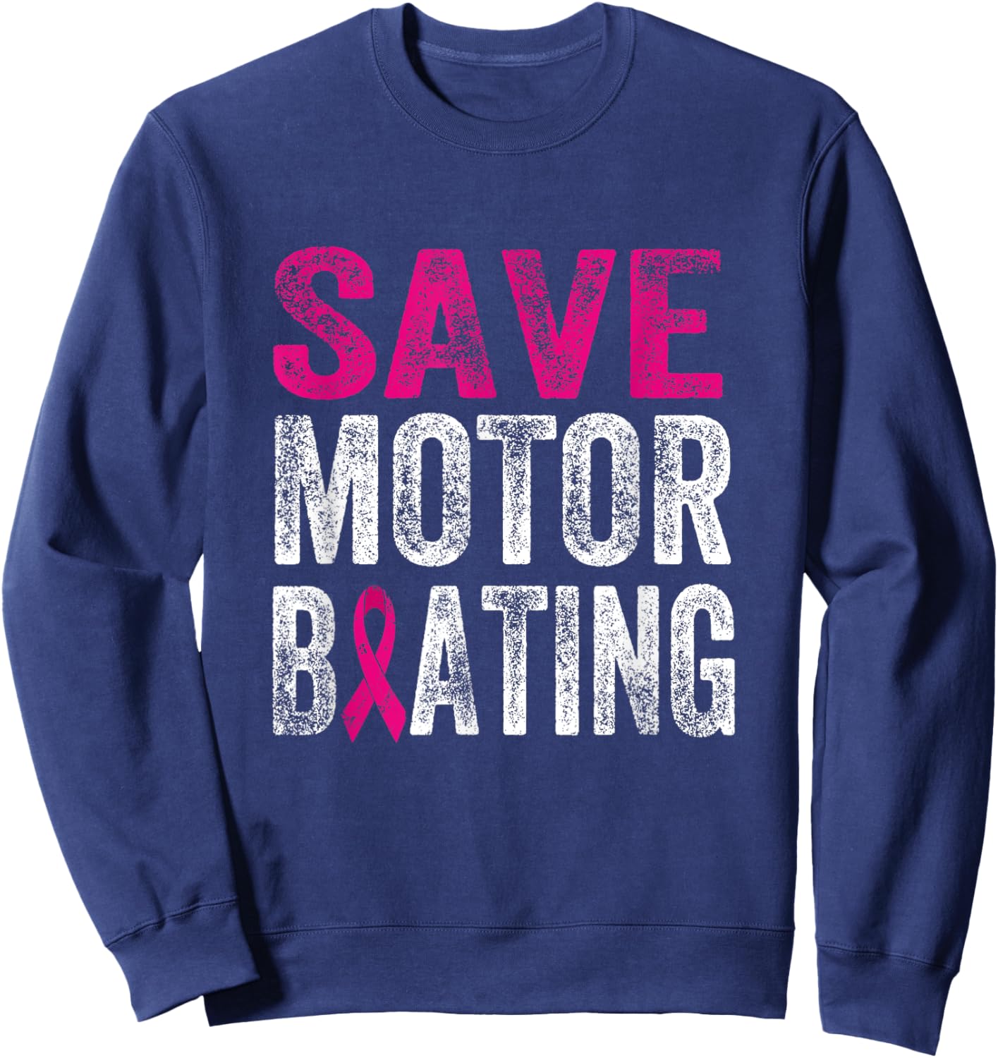 Save Motorboating Funny Breast Cancer Awareness Support Sweatshirt - Sweatshirt | Navy