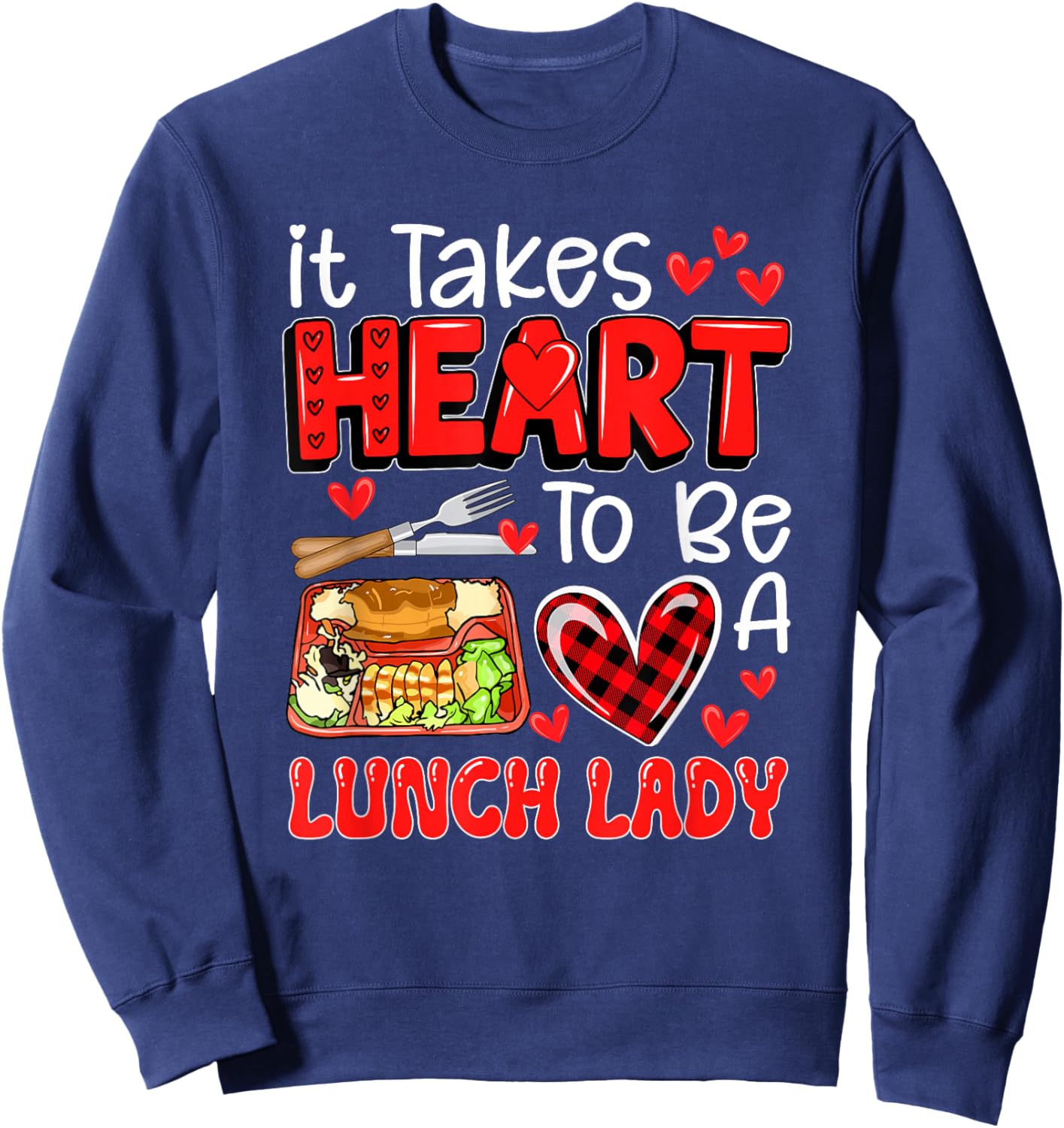 Takes Heart To Be A Lunch Lady Valentine's Day Job Team Sweatshirt - Sweatshirt | Navy