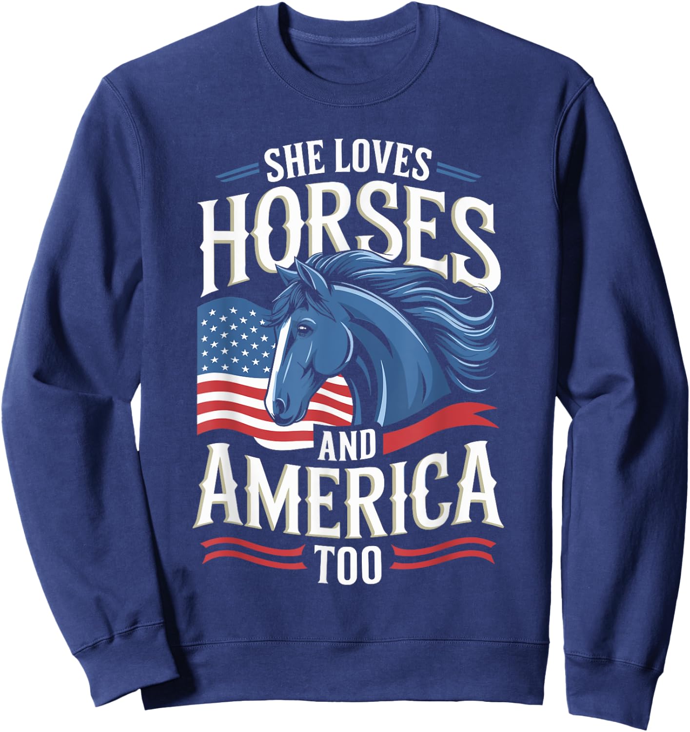 She Loves Horses And America Too Horse Shirt 4th of July Sweatshirt - Sweatshirt | Navy