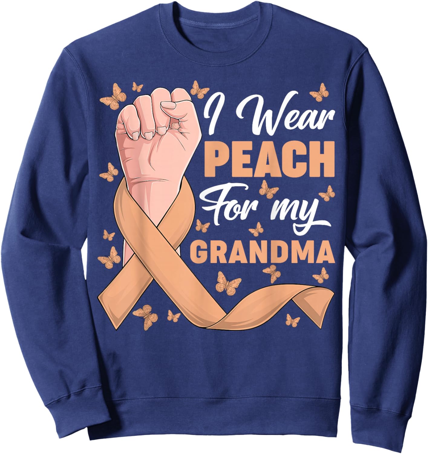 I Wear Peach For My Grandma Uterine Cancer Awareness Support Sweatshirt - Sweatshirt | Navy
