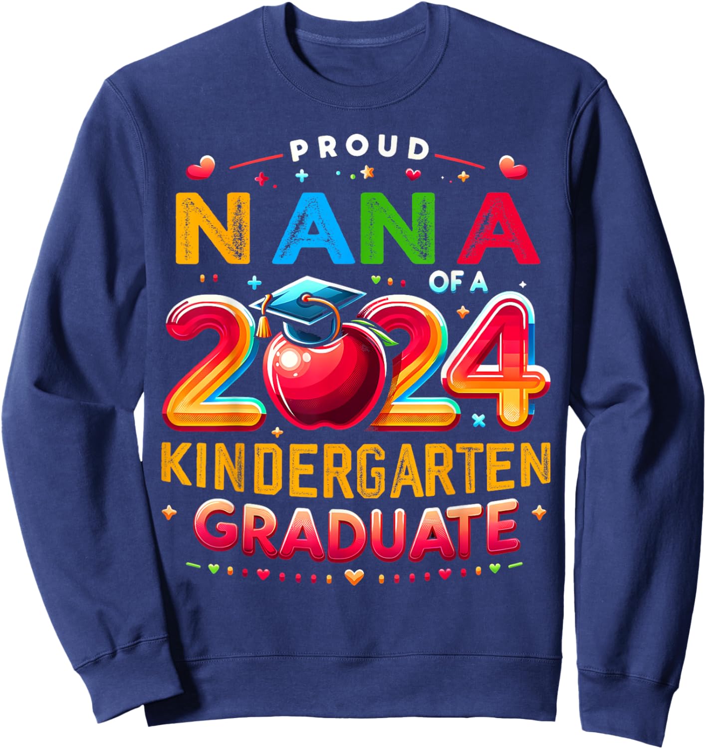 Funny Proud Nana of a Class of 2024 Kindergarten Graduate Sweatshirt - Sweatshirt | Navy