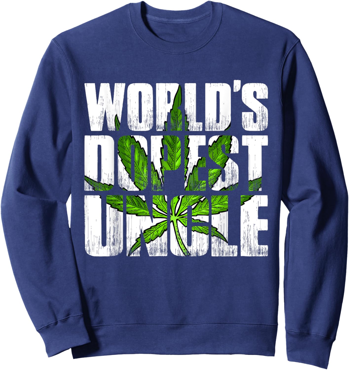 World's Dopest Uncle Weed Marijuana Smoking Funny Uncle Sweatshirt - Sweatshirt | Navy