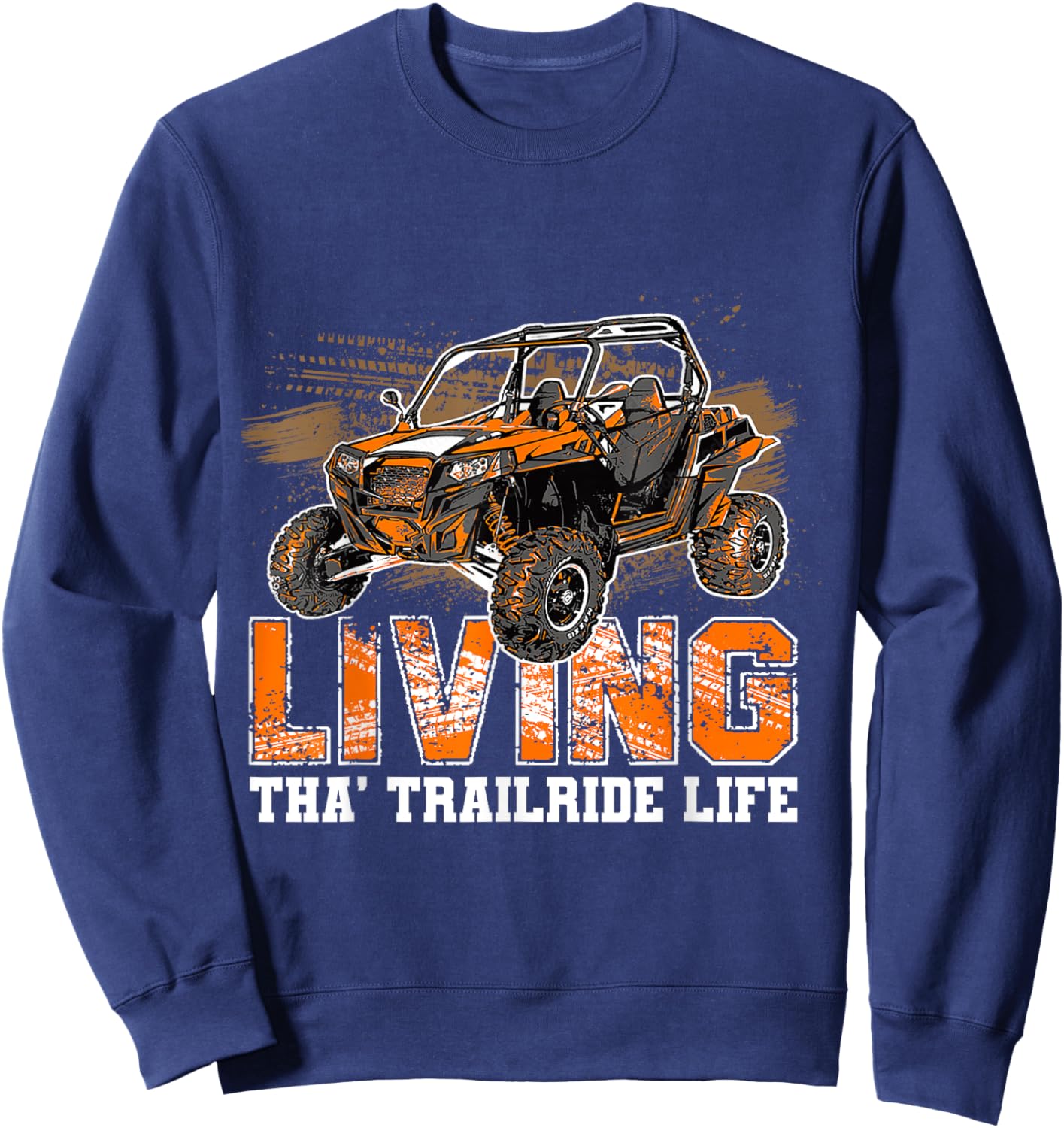 SXS UTV Living Tha' Trailride Life Adventure Trails Explorer Sweatshirt - Sweatshirt | Navy