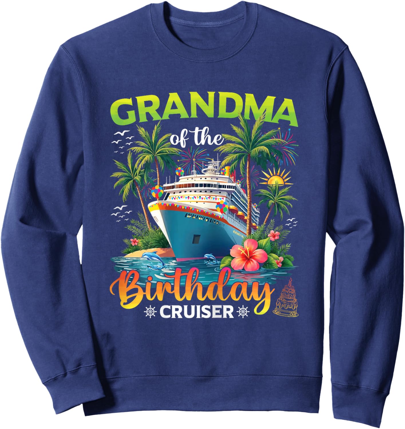 Family Matching Grandma of The Birthday Cruiser Sweatshirt - Sweatshirt | Navy