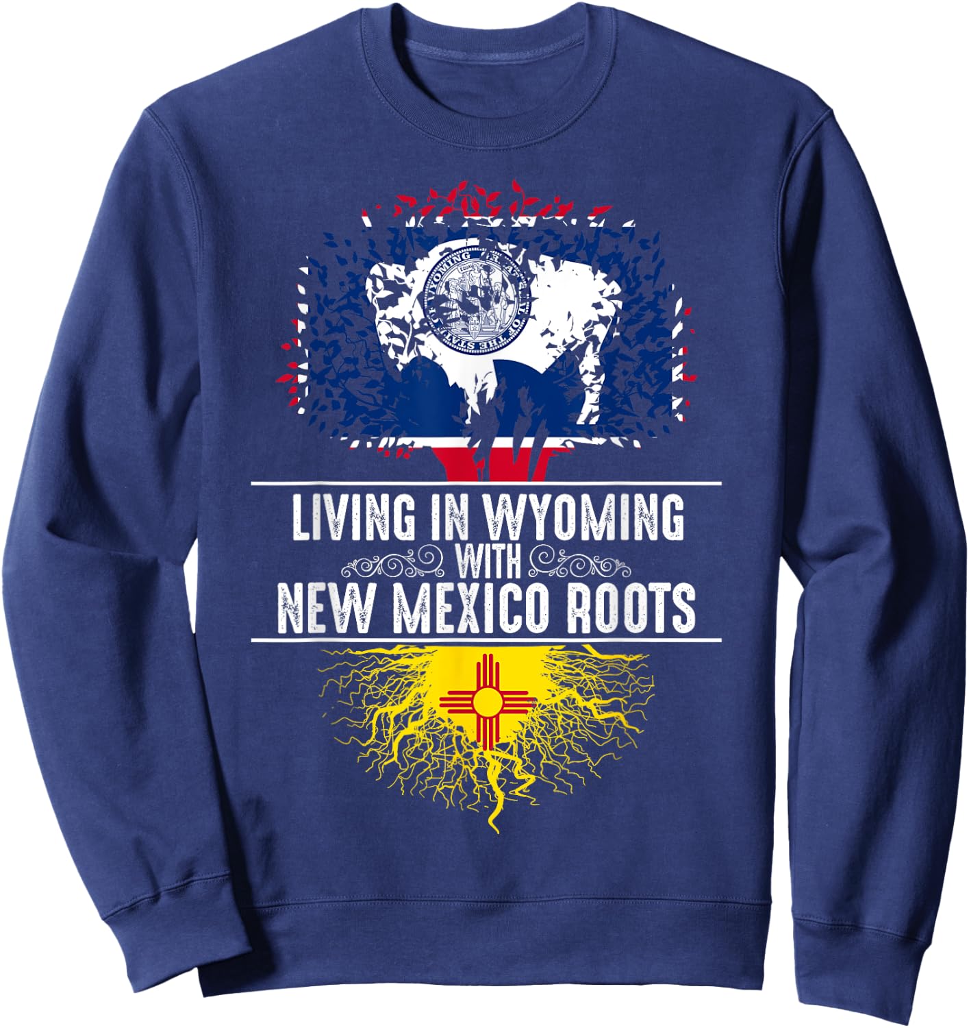 Wyoming Home New Mexico Roots State Tree Flag Gift Sweatshirt - Sweatshirt | Navy