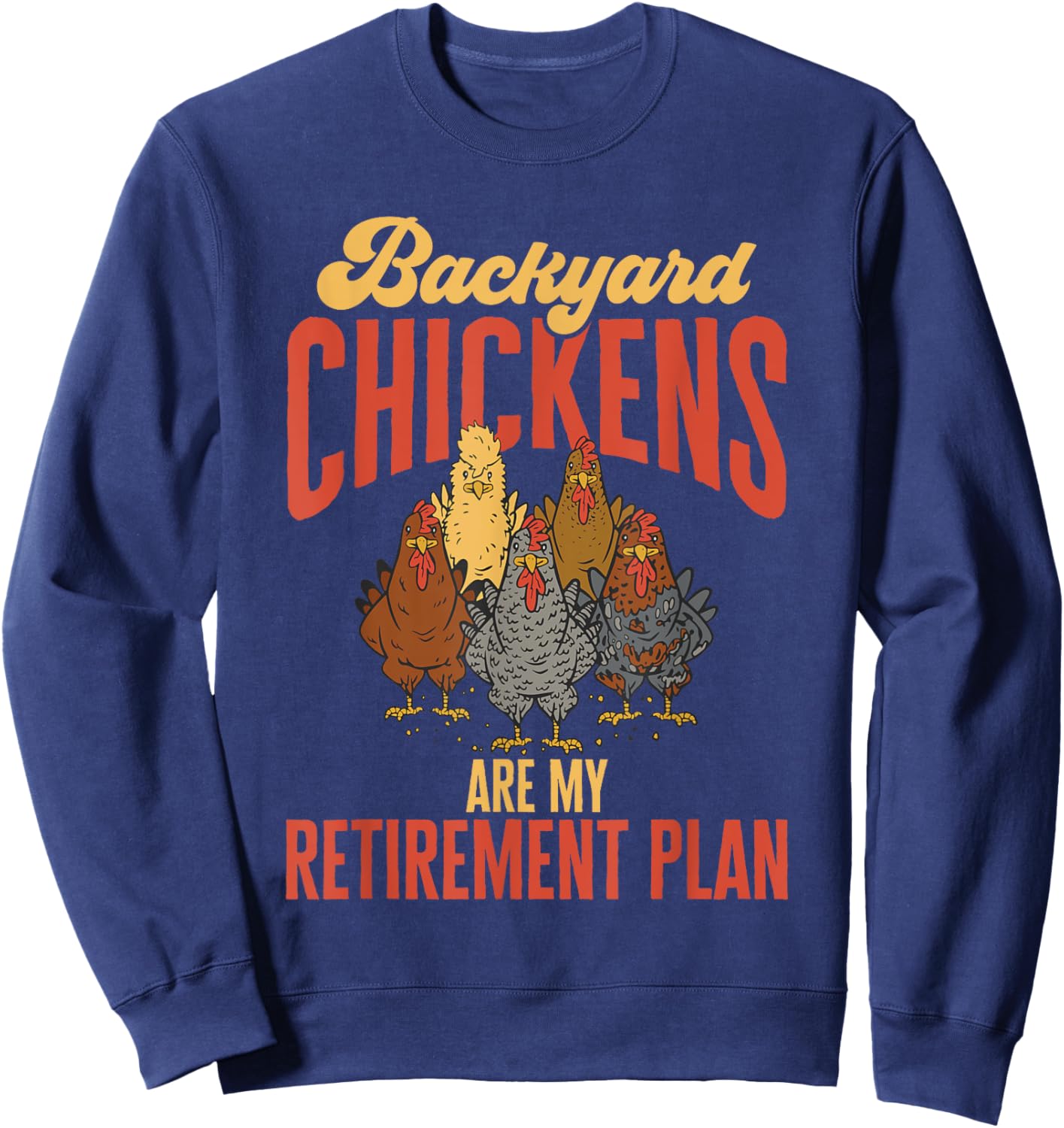 Chicken Farmer Rooster Retirement Backyard Chicken Farmer Sweatshirt - Sweatshirt | Navy