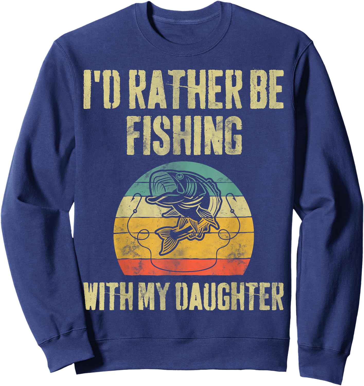 I'd Rather Be Fishing With My Daughter Funny Fisherman Sweatshirt - Sweatshirt | Navy