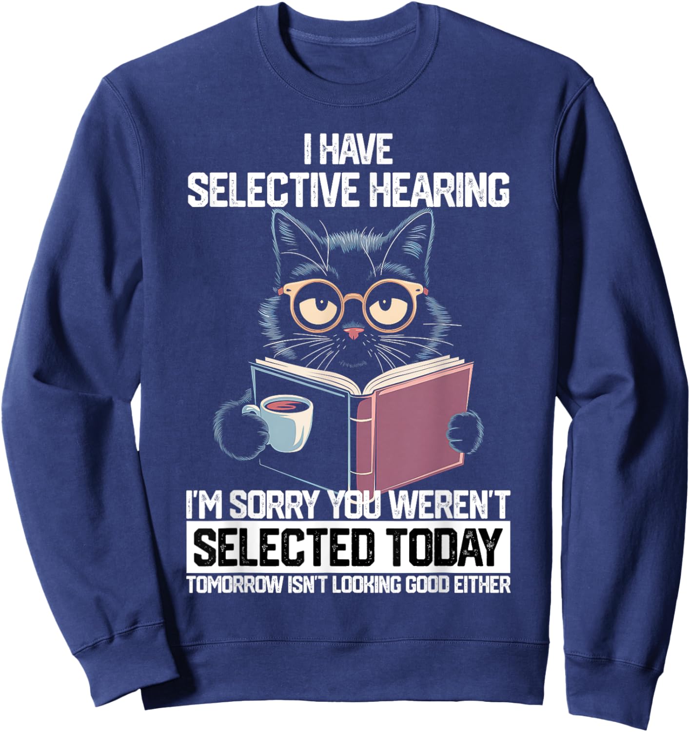 Funny Selective Hearing Cat For Boys Girls Women Men Sweatshirt - Sweatshirt | Navy