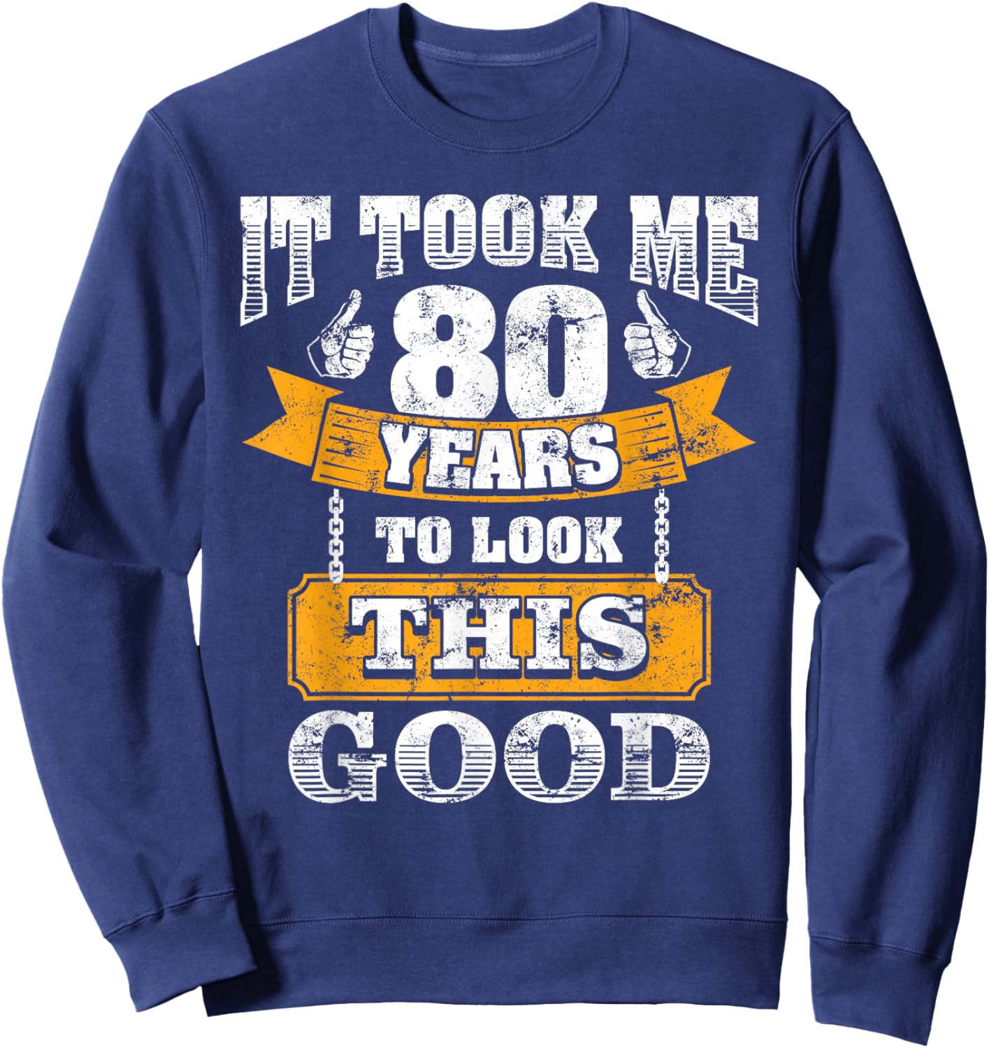 Funny Dad's Grandpa's 80th Birthday It Took Me 80 Years Old Sweatshirt - Sweatshirt | Navy