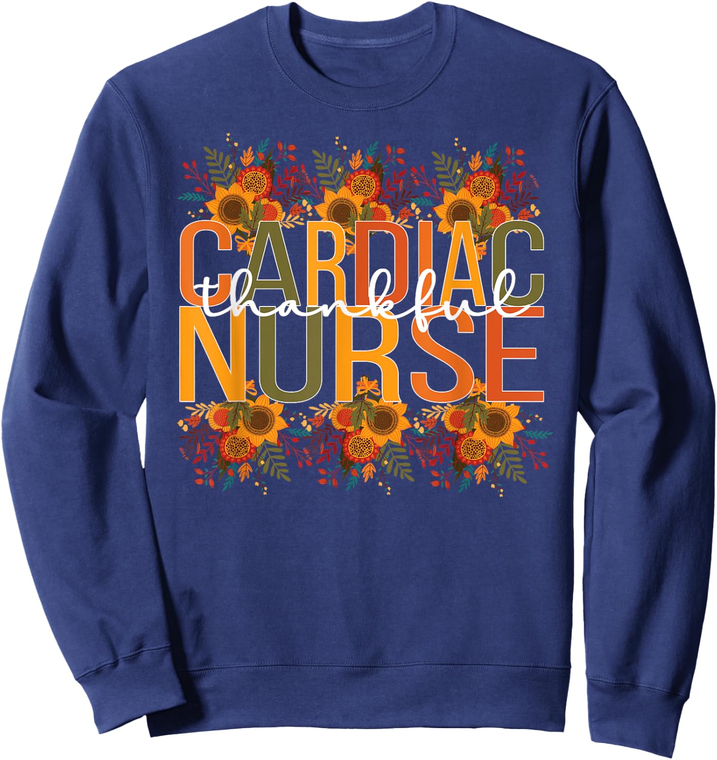 Thankful Cardiac Nurse Thanksgiving Cardiac Nursing Sweatshirt - Sweatshirt | Navy