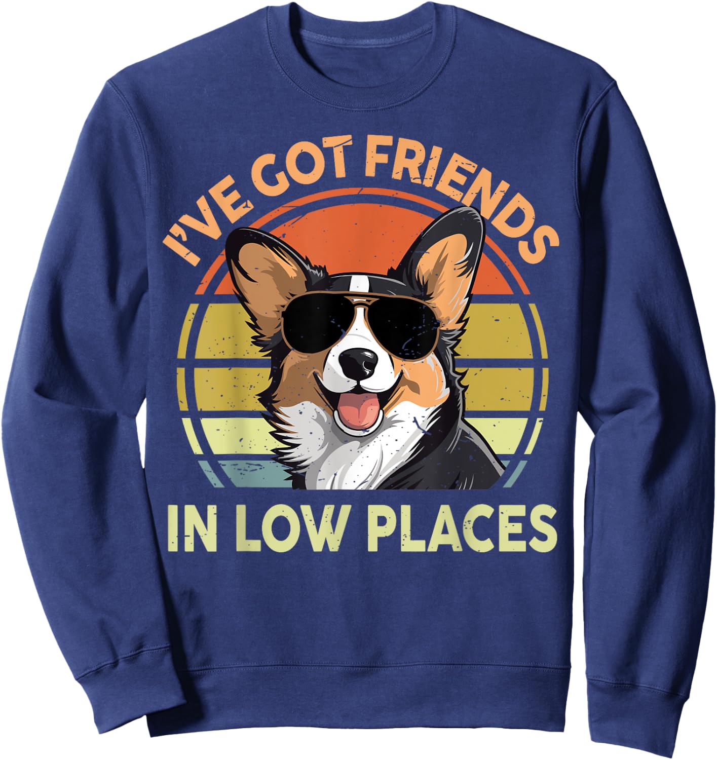 Funny Corgi I've Got Friends In Low Places Men Women Dad Mom Sweatshirt - Sweatshirt | Navy