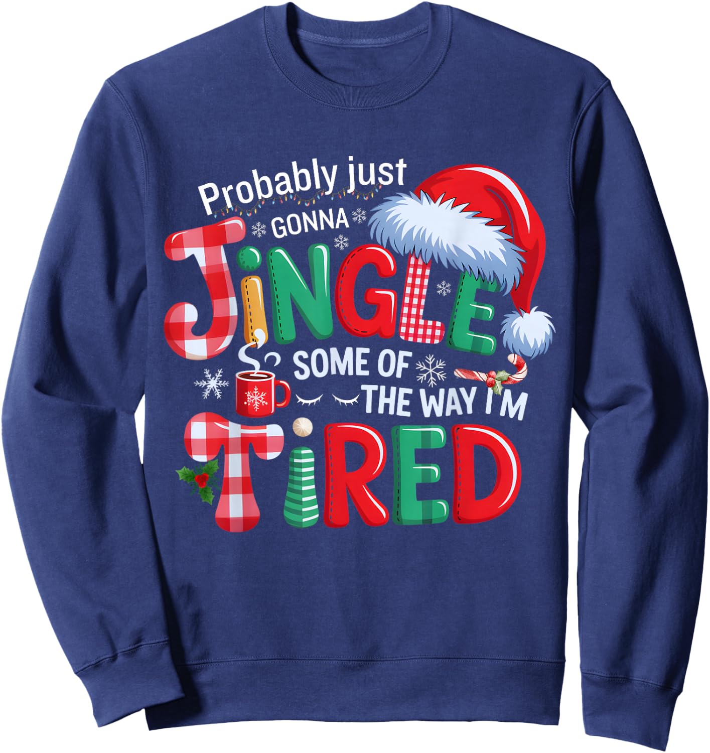 Probably Just Going to Jingle Some of The Way Xmas Funny Sweatshirt - Sweatshirt | Navy