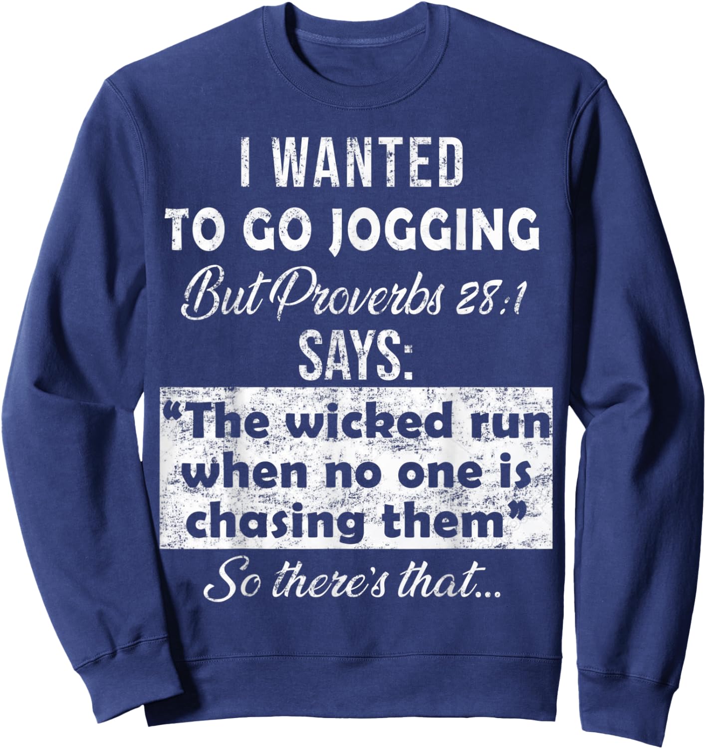 I Wanted To Go Jogging But Proverbs 28 1 Sweatshirt - Sweatshirt | Navy