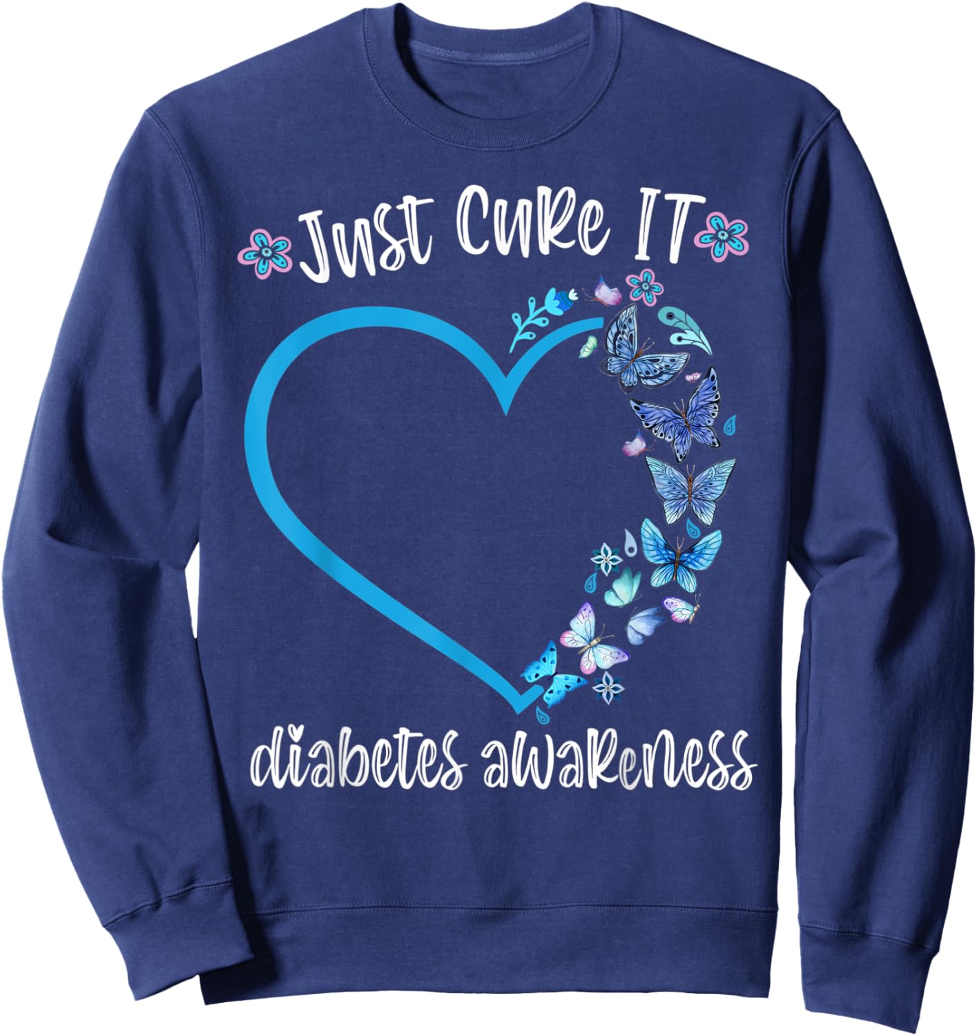 Blue Butterfly Just Cure It November diabetes awareness Gift Sweatshirt - Sweatshirt | Navy