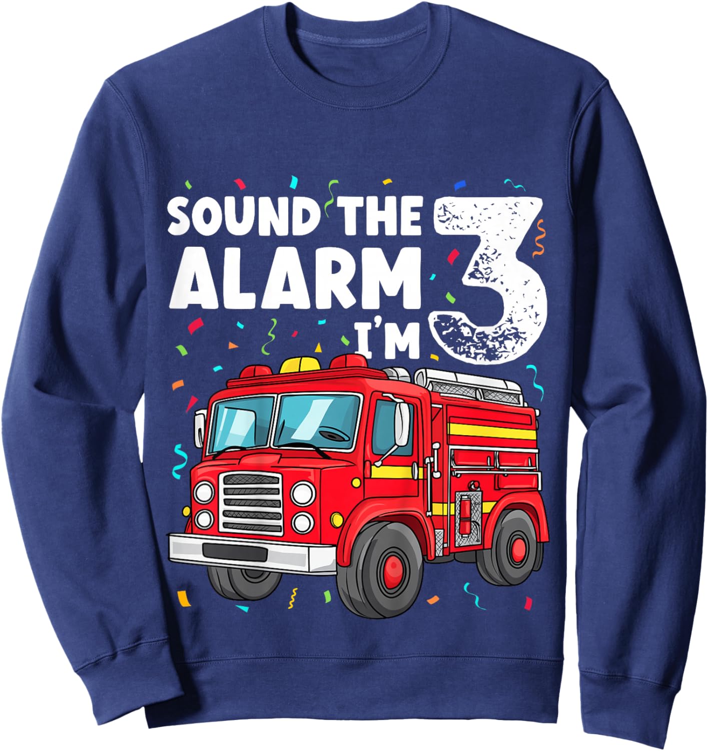 Kids Fire Truck Toddler 3rd Birthday Sound the Alarm I'm 3 Gift Sweatshirt - Sweatshirt | Navy