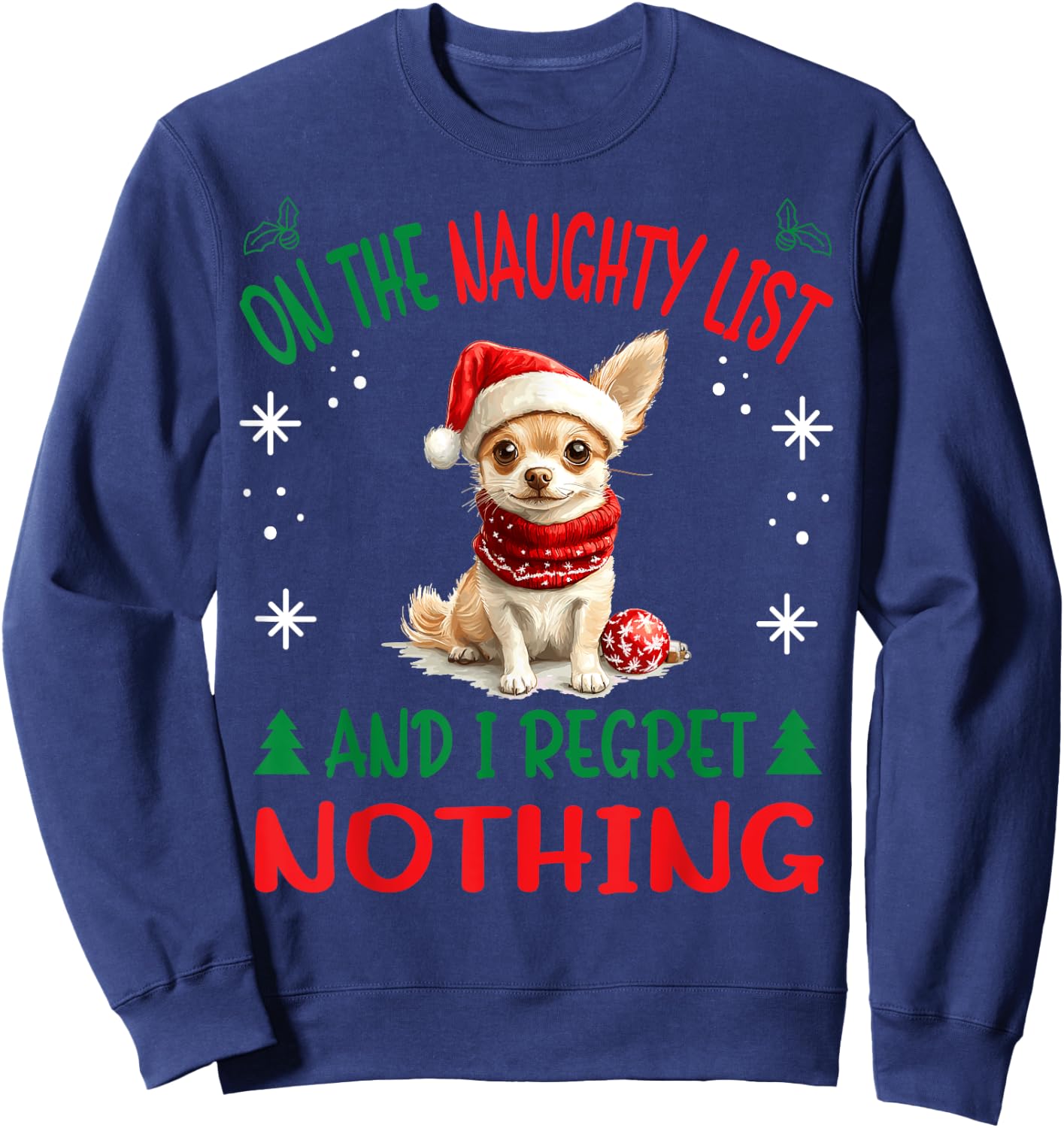 Cute Chihuahua Chiwawa dog Dog Christmas On The Naughty List Sweatshirt - Sweatshirt | Navy