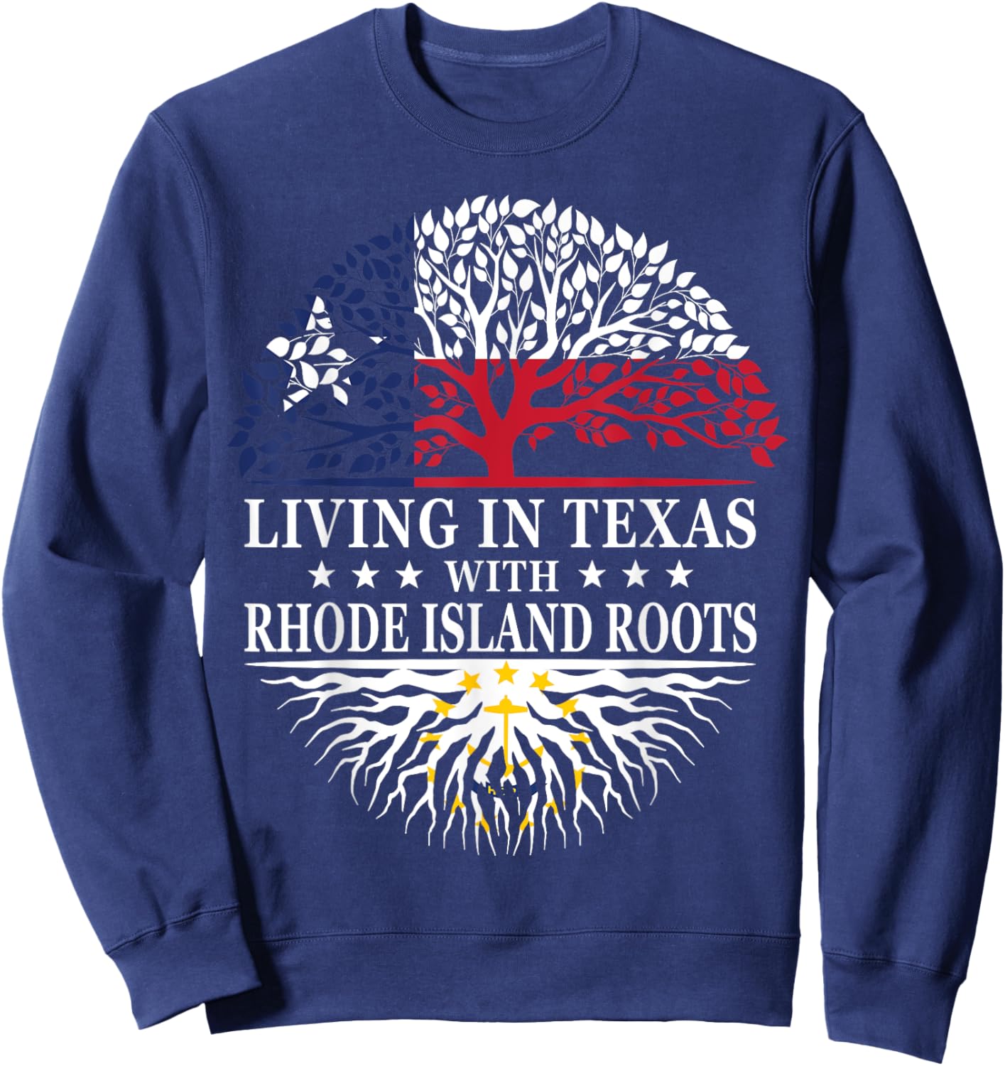 Living in Texas With Rhode Island Roots Sweatshirt - Sweatshirt | Navy