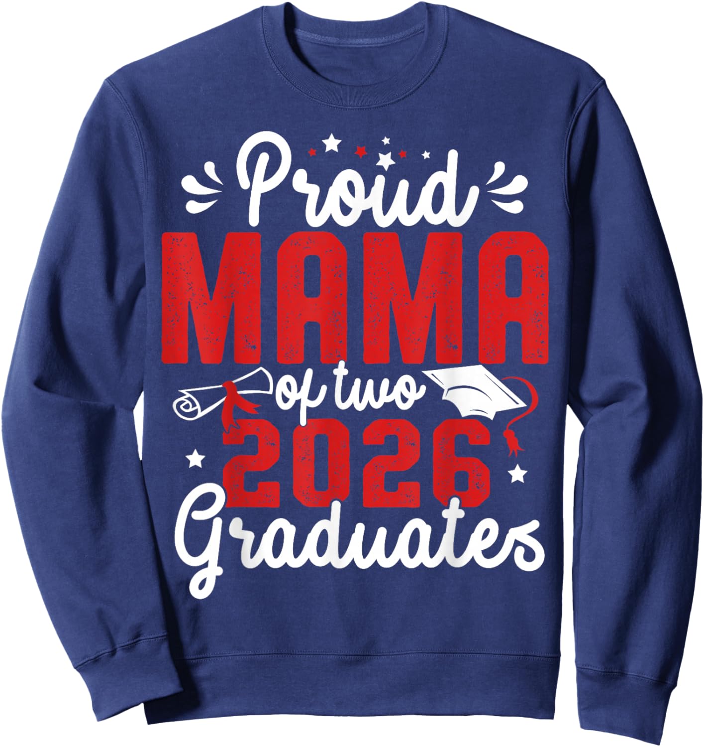 Proud Mama of Two Class of 2026 Graduates Twins Graduation Sweatshirt - Sweatshirt | Navy
