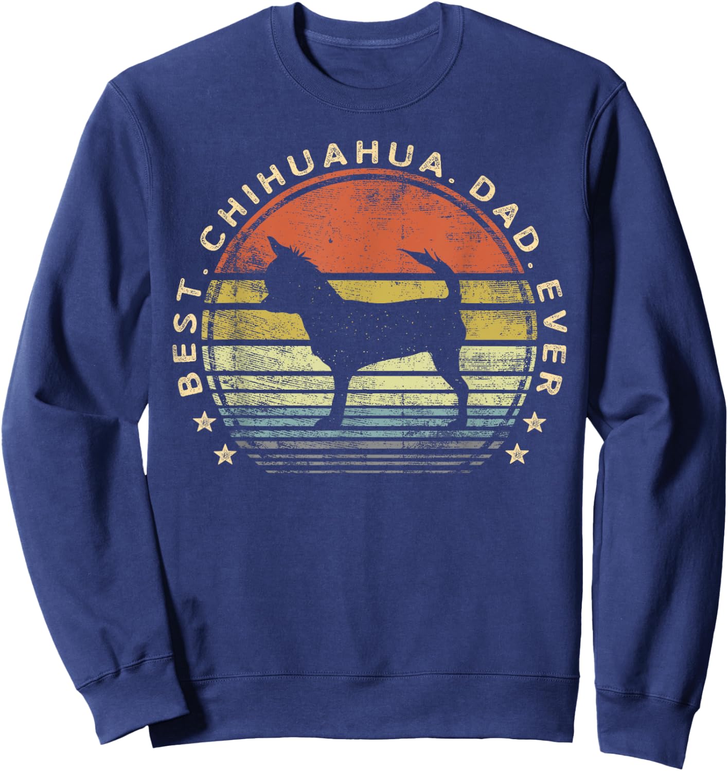 Best Chihuahua Dad Ever Chi Dog Lover Gifts Pet Owner Daddy Sweatshirt - Sweatshirt | Navy