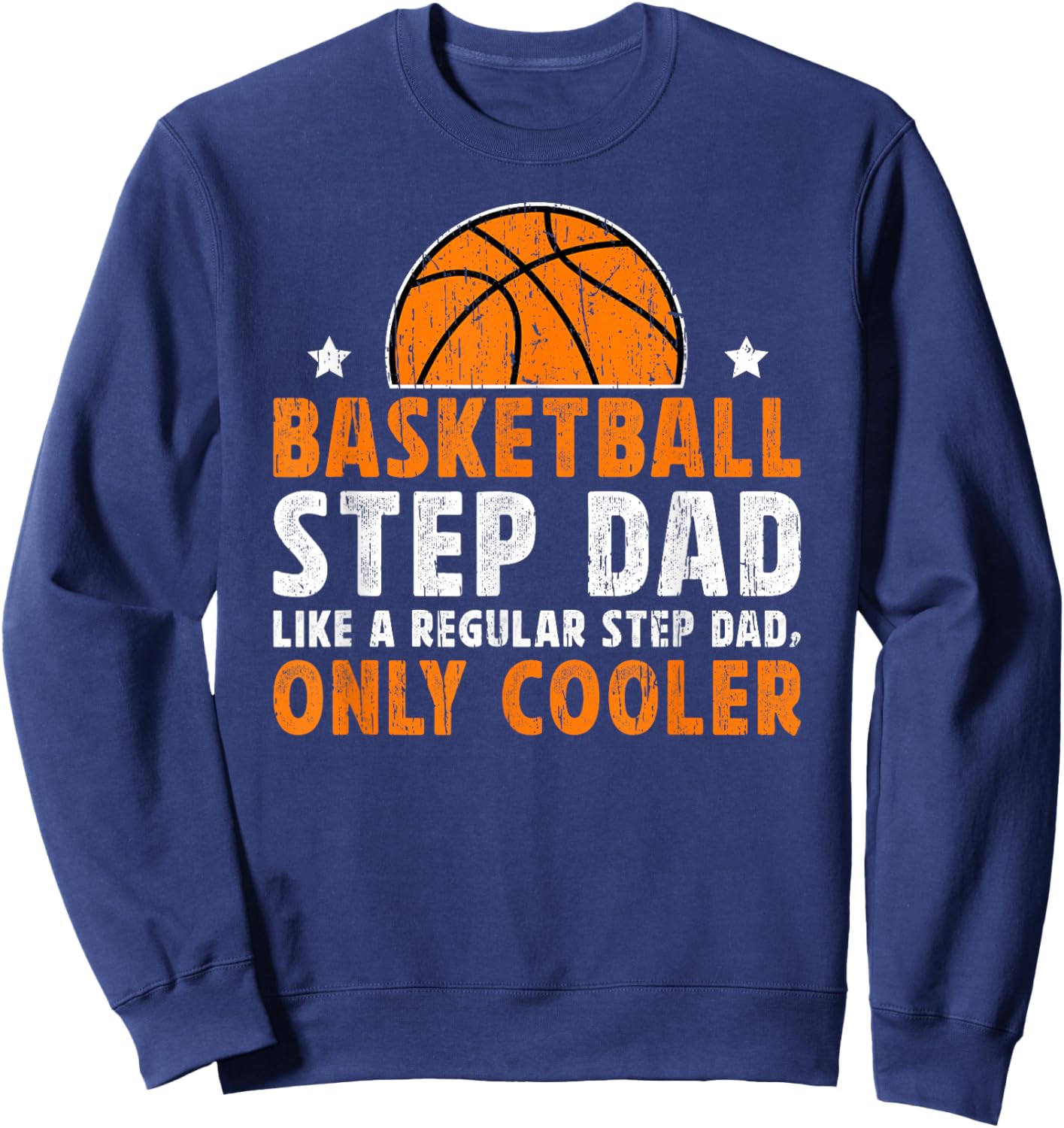 Cool Basketball Step-Dad Of A Basketball Player Stepfather Sweatshirt - Sweatshirt | Navy